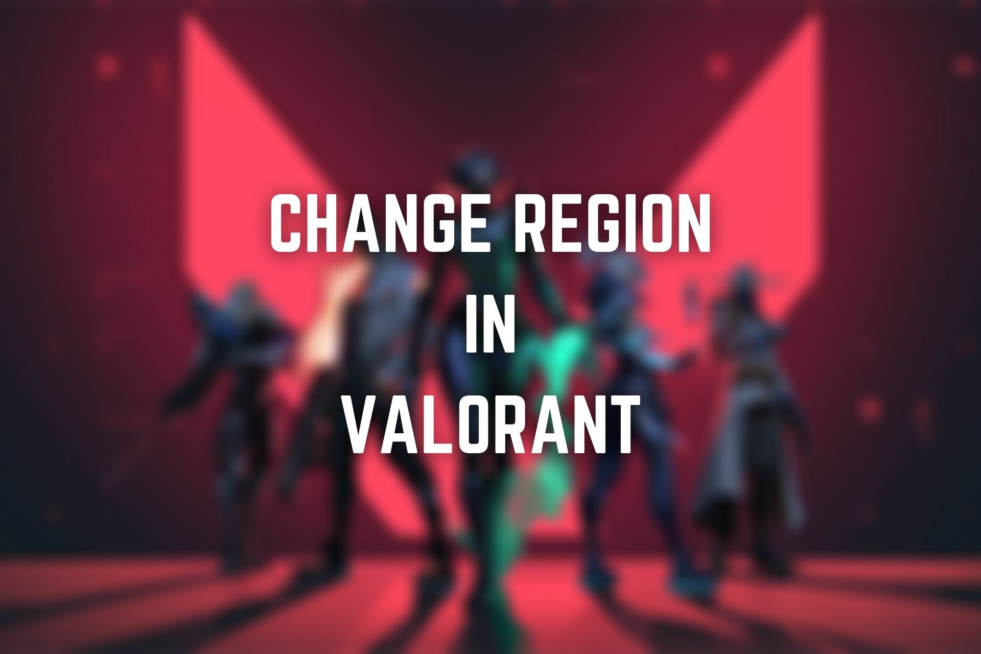 Change region in Valorant