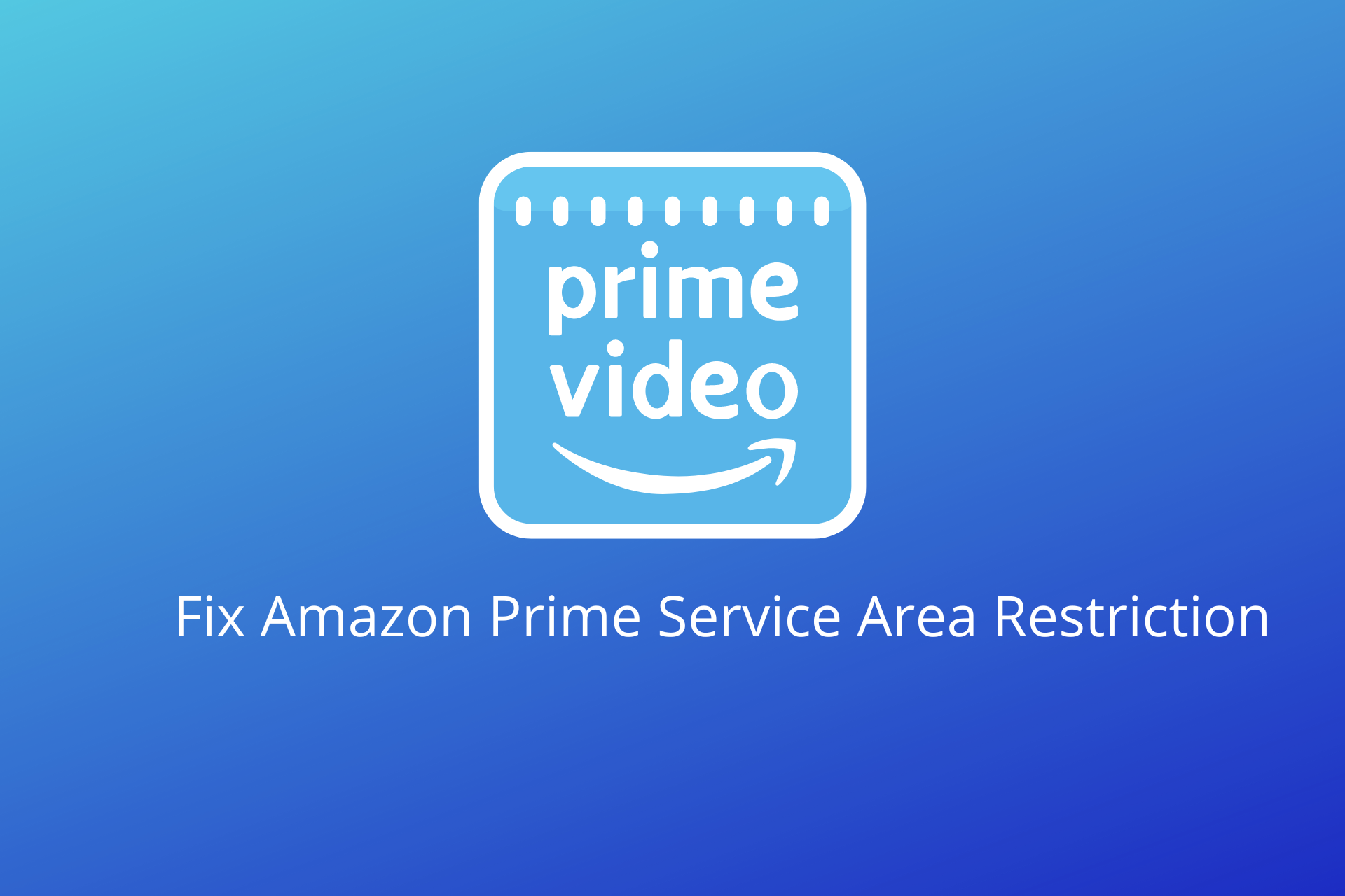 Fix Amazon Prime Service Area Restriction