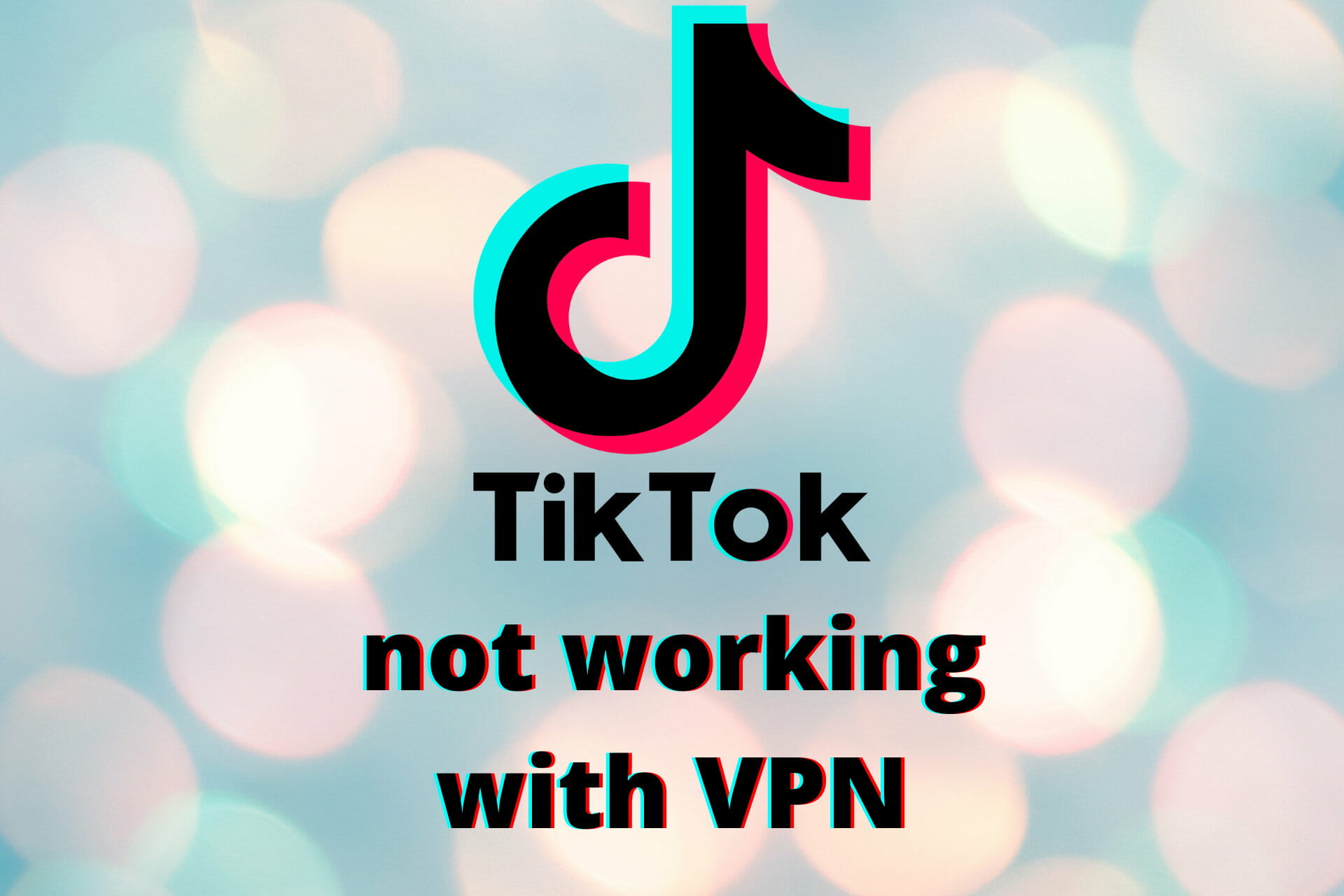 TikTok not working with VPN