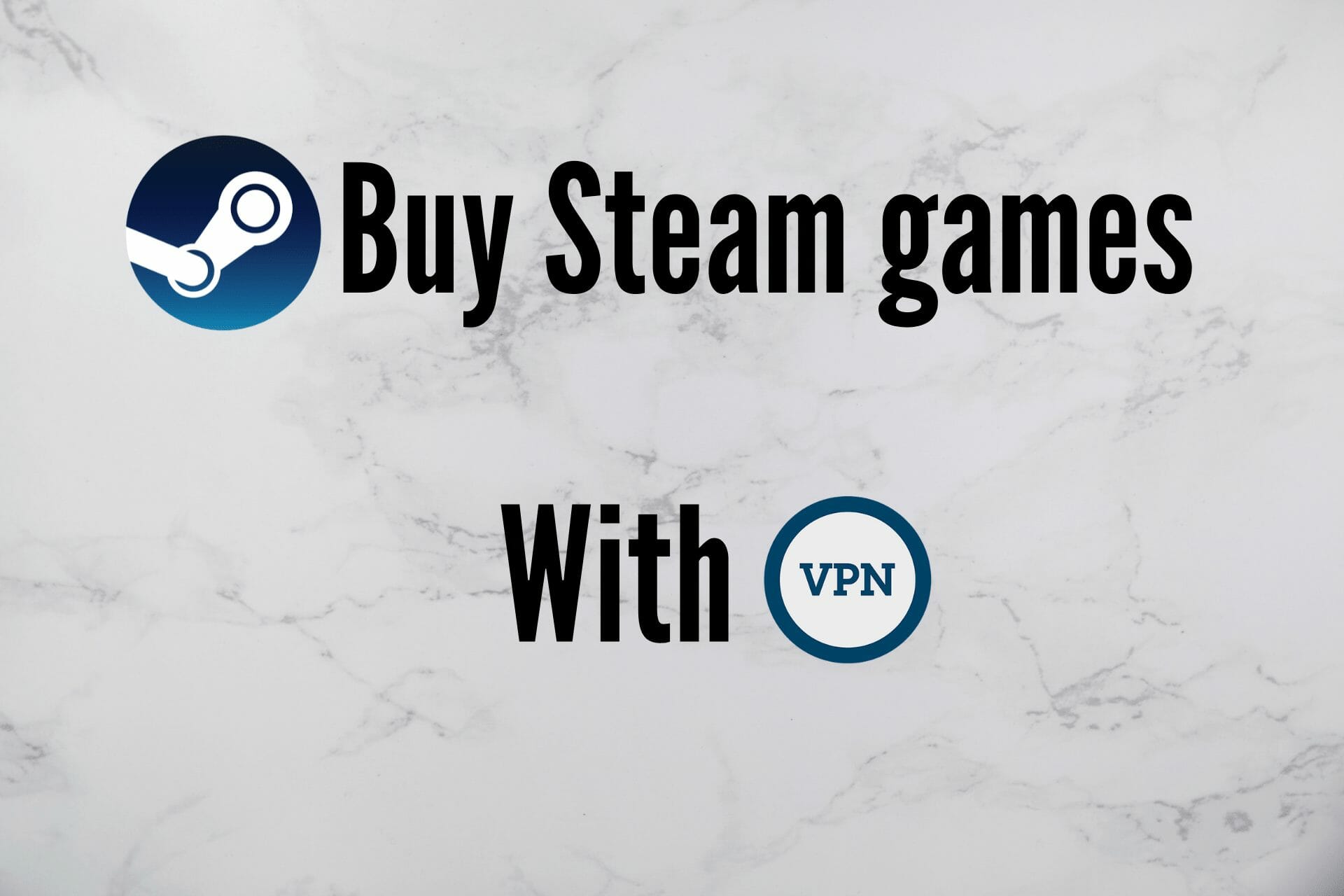 Use a VPN to Buy Steam Games Cheaper [Works in 2024!]