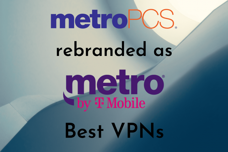 5 best VPNs for MetroPCS
