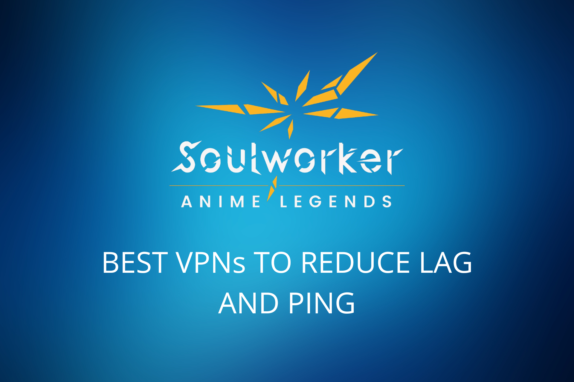 best vpns soulworker