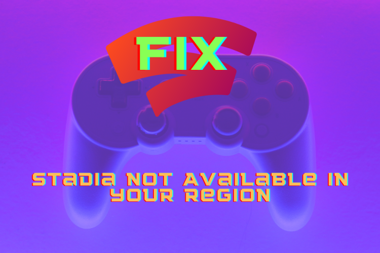 Stadia not available in my region