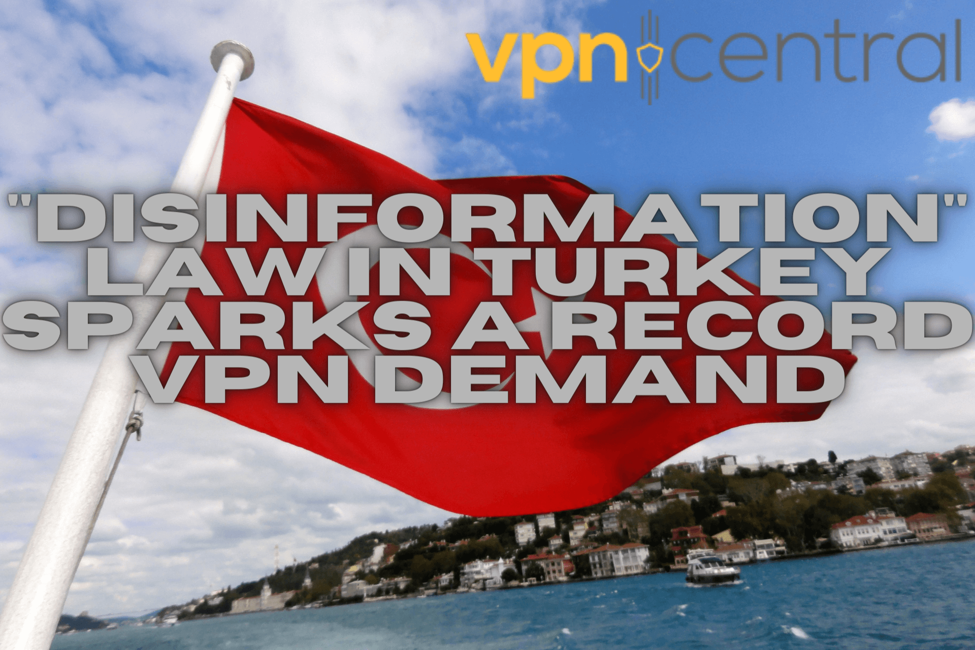 Disinformation Law in Turkey Sparks a Record VPN Demand