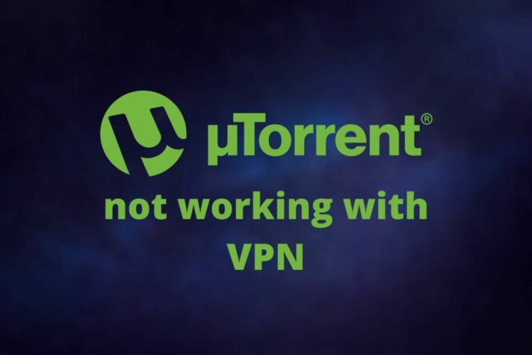 UTorrent Not Working With VPN Easiest Workaround To Fix It