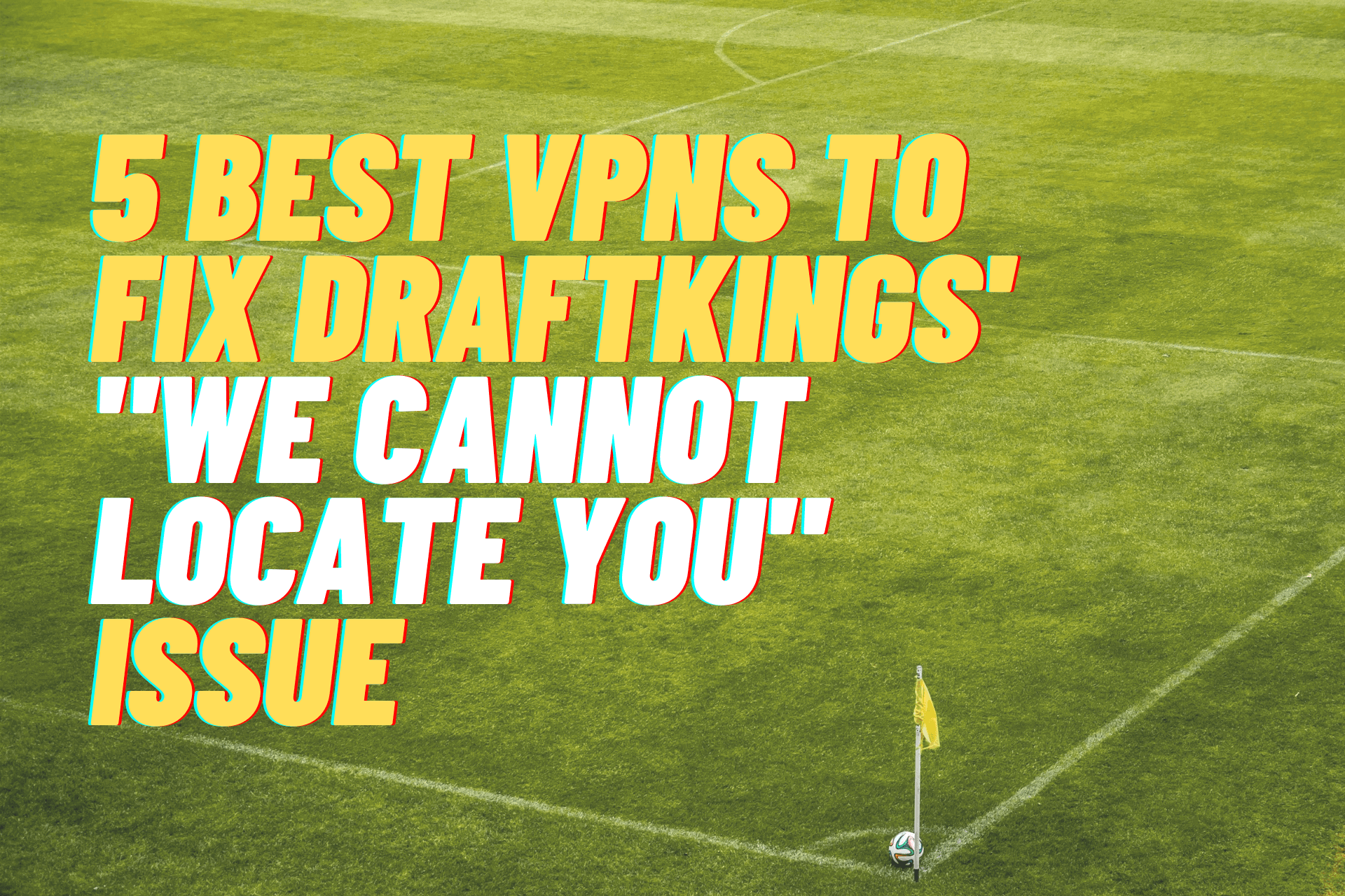 DraftKings "We cannot locate you''