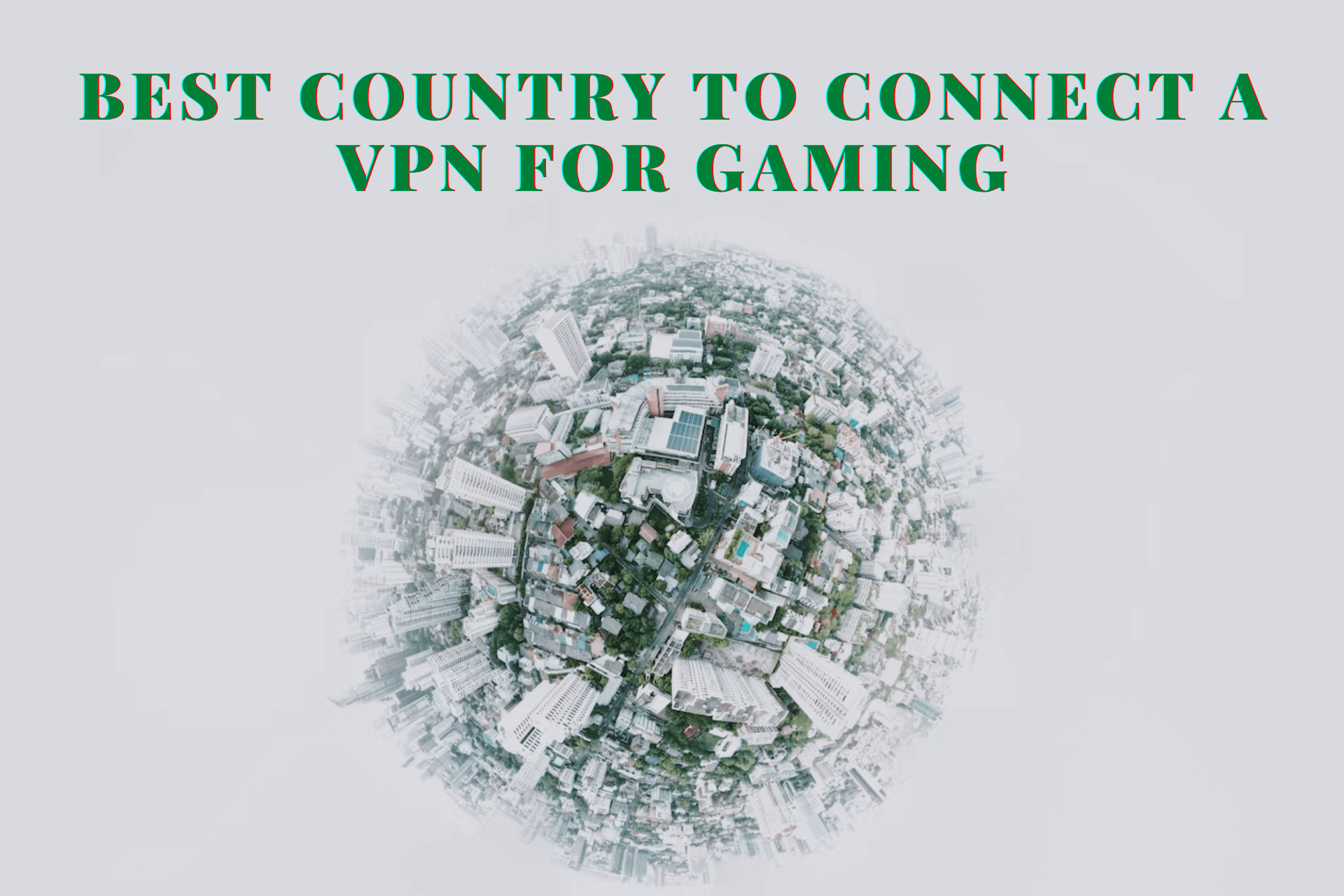 Best Country to Connect VPN for Gaming