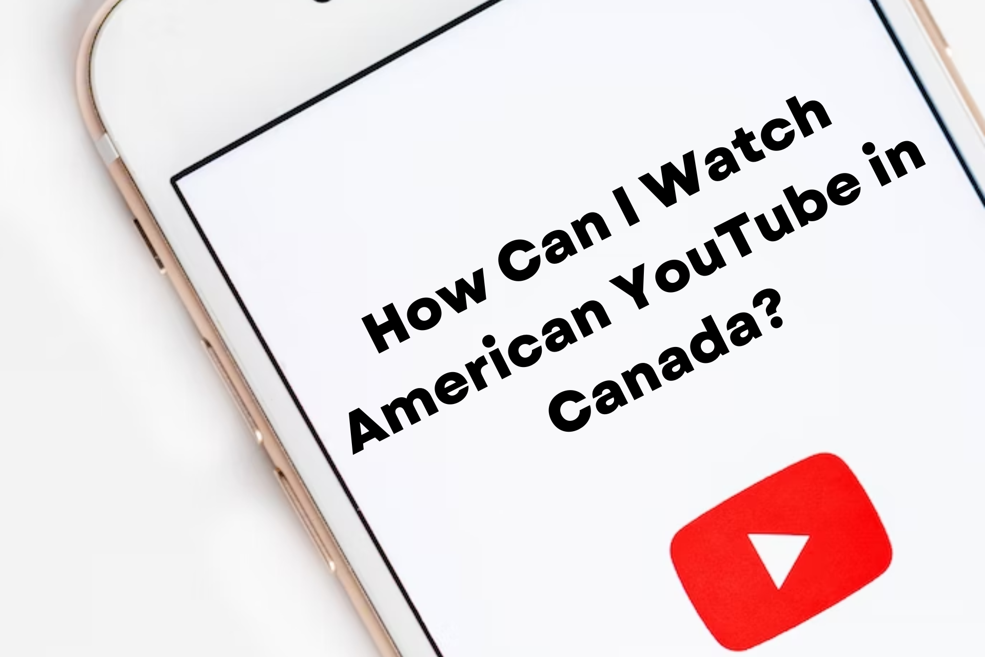 how to watch American YouTube in Canada