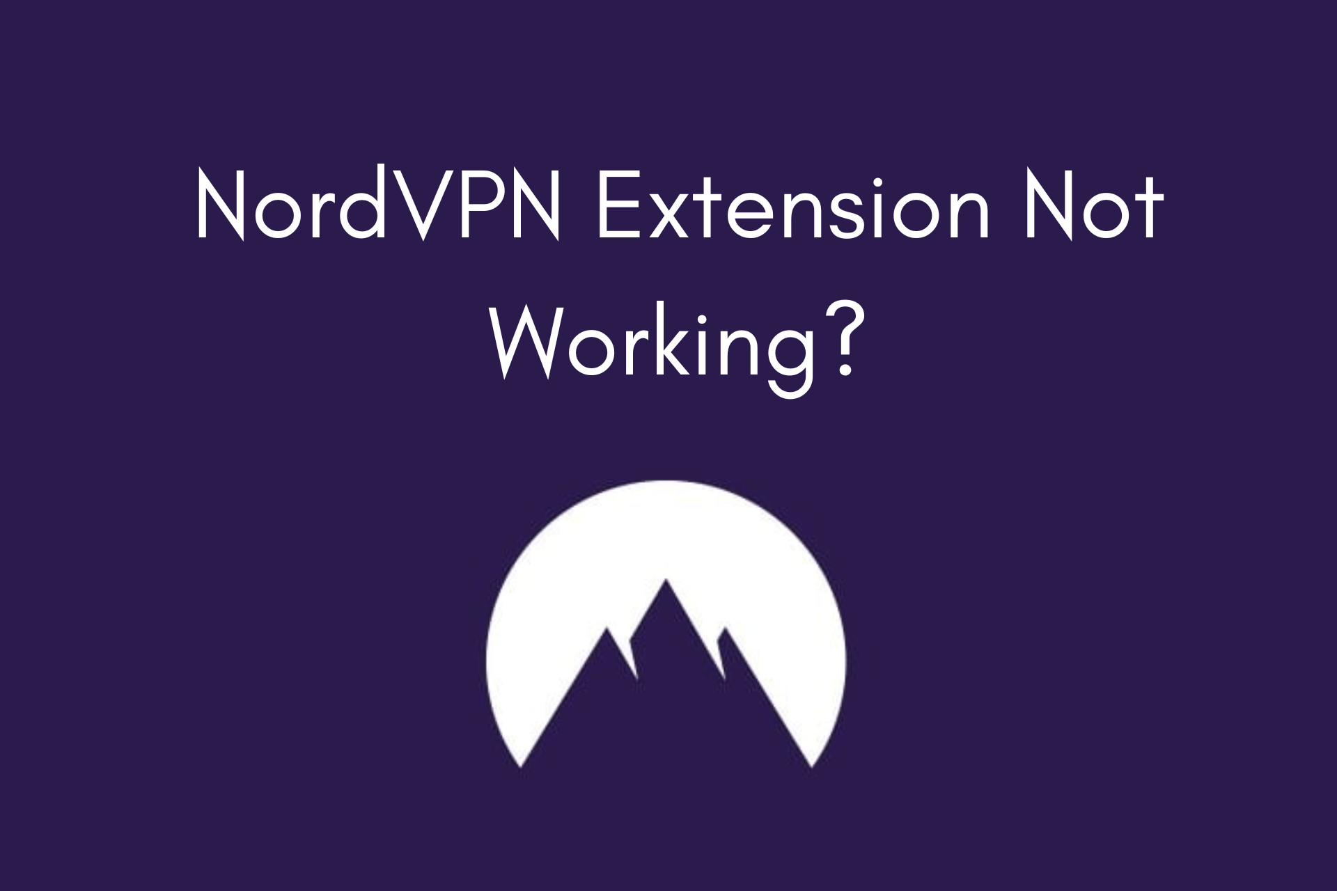 NordVPN Extension Not Working