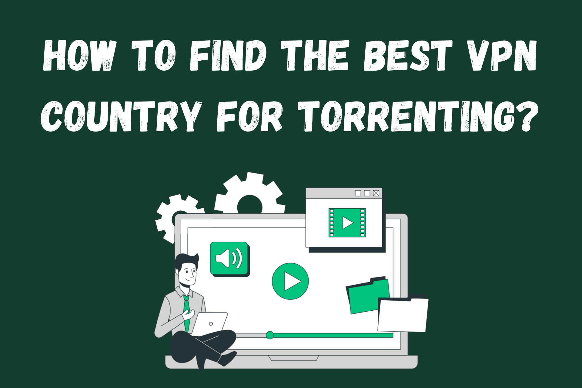best VPN country for torrenting