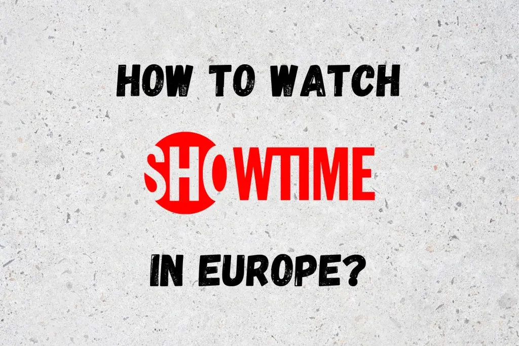 how to watch showtime in europe