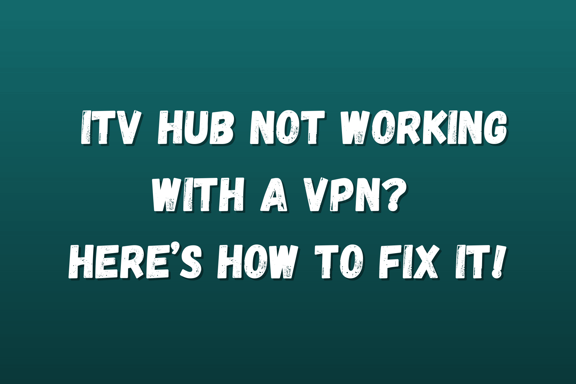 ITV Hub not working with VPN