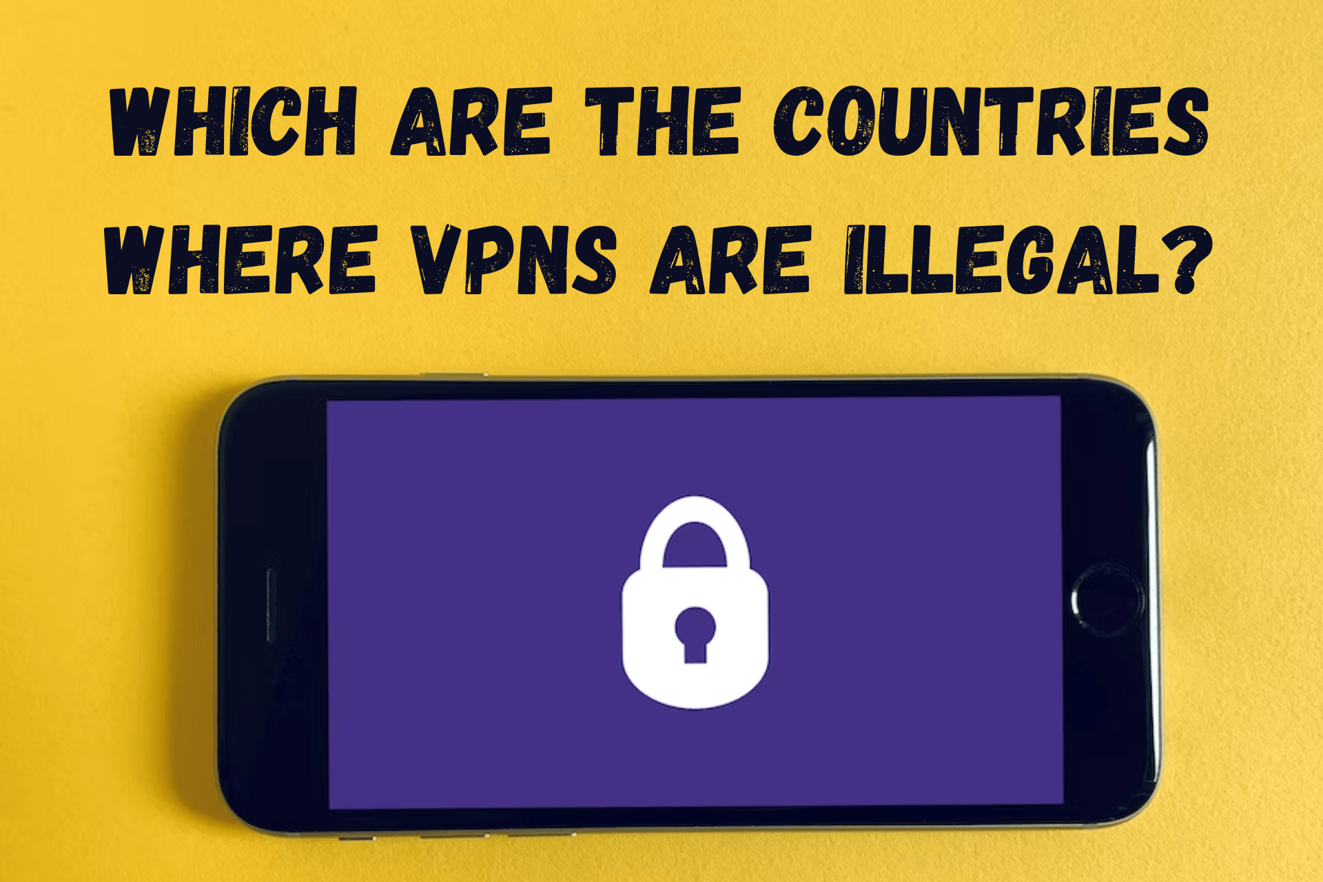 Countries where VPNS are illegal