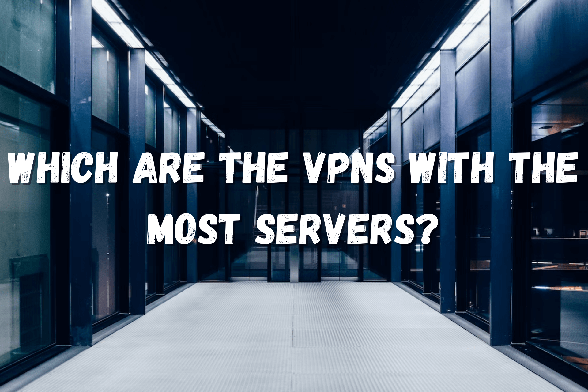 VPNs with most servers