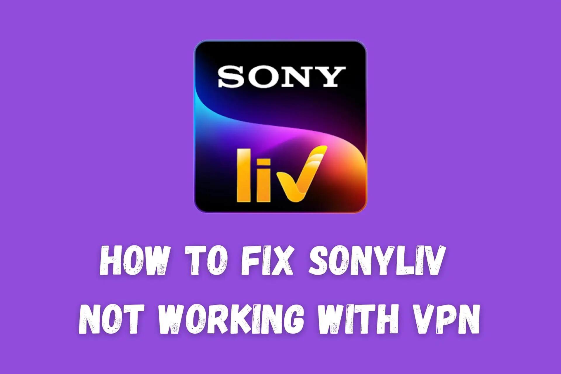 sonyliv not working with vpn