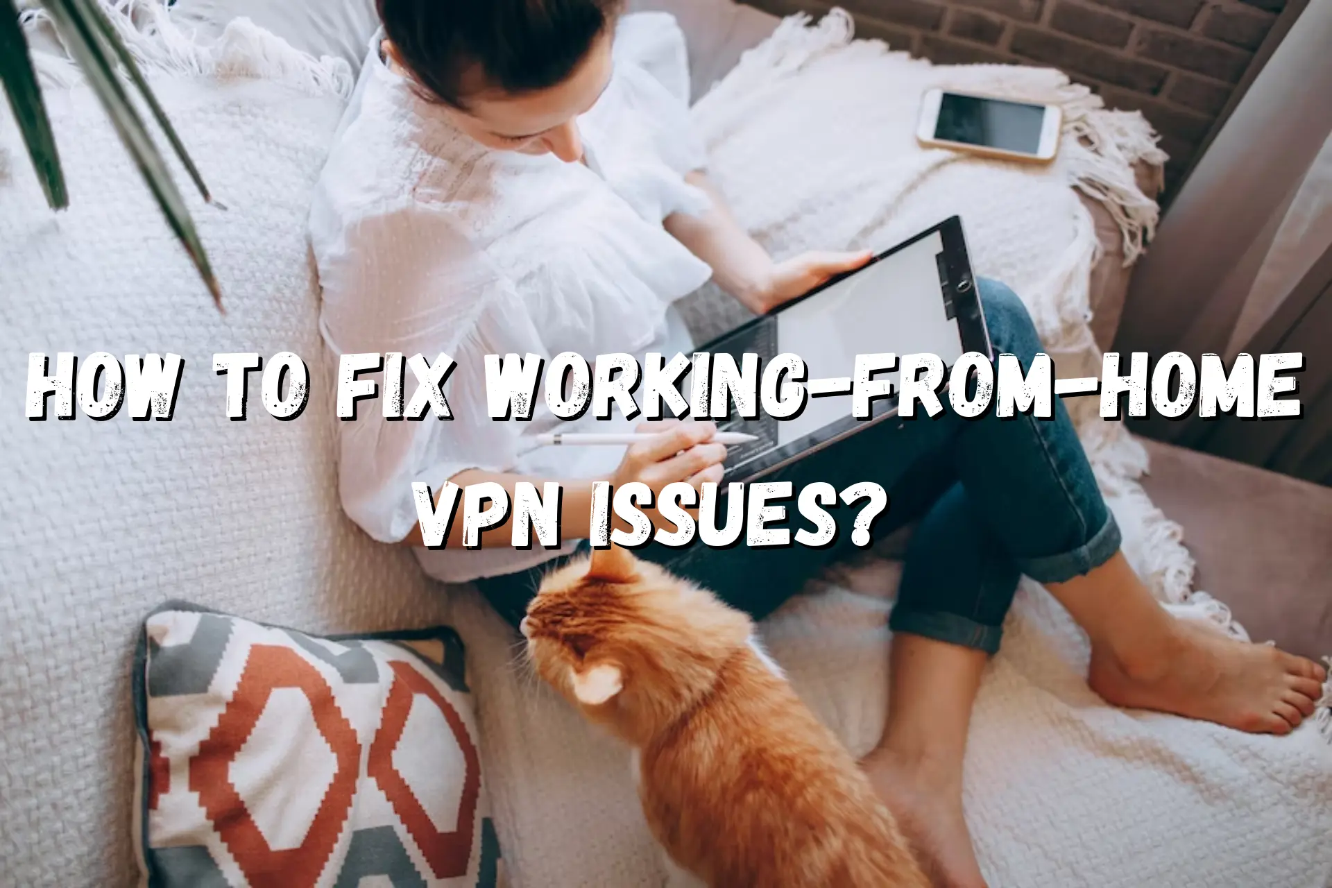 Working from home VPN issues