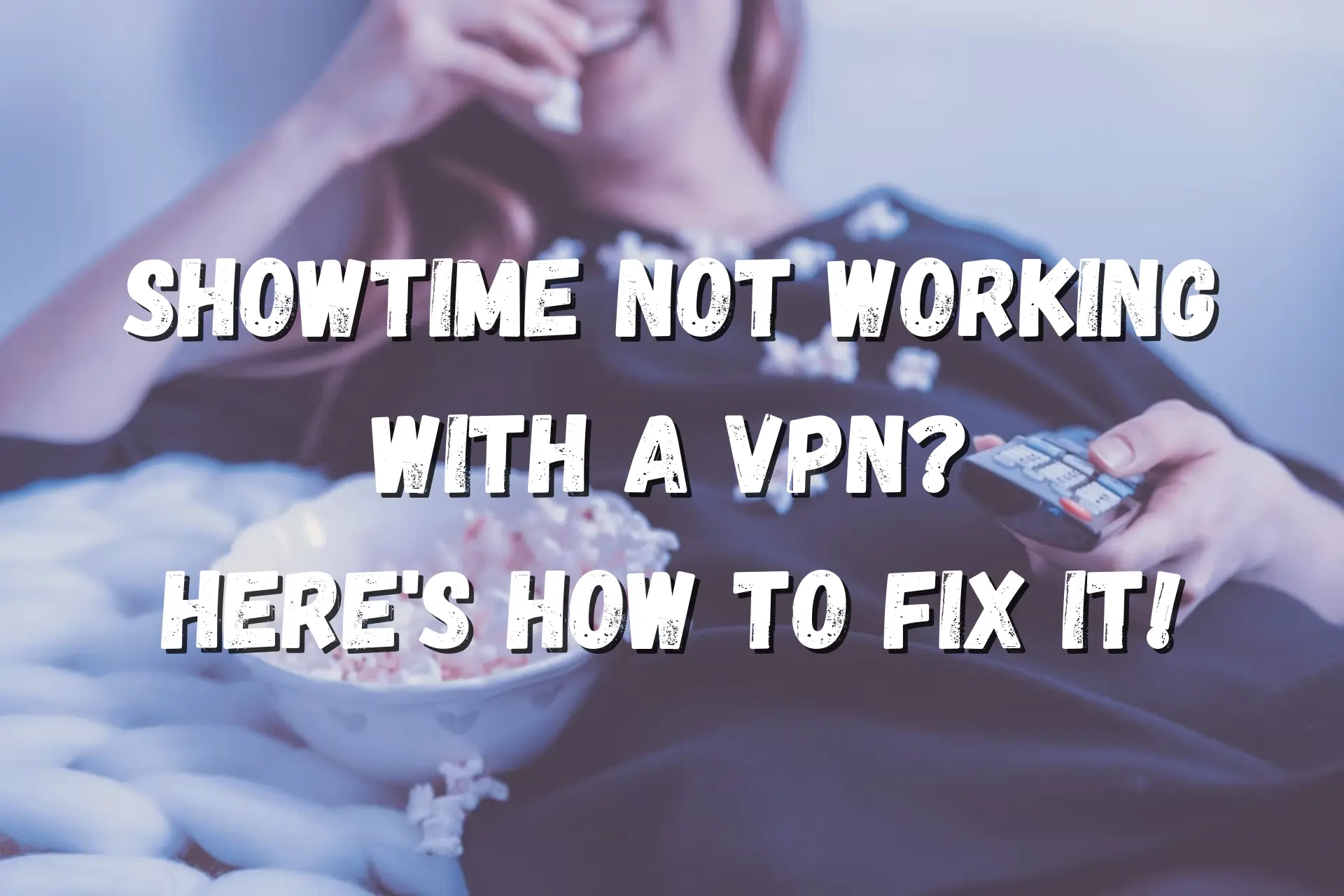 SHOWTIME not working with VPN