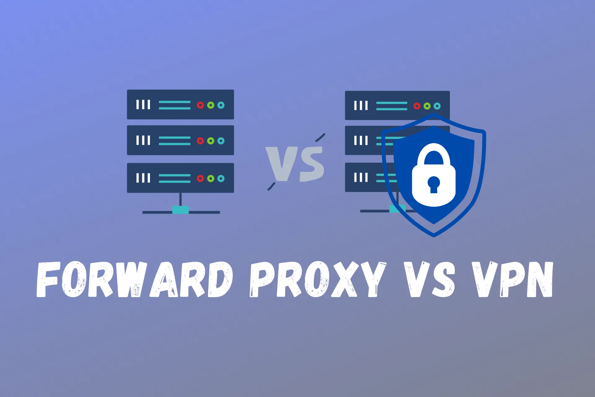 vpn vs forward proxy