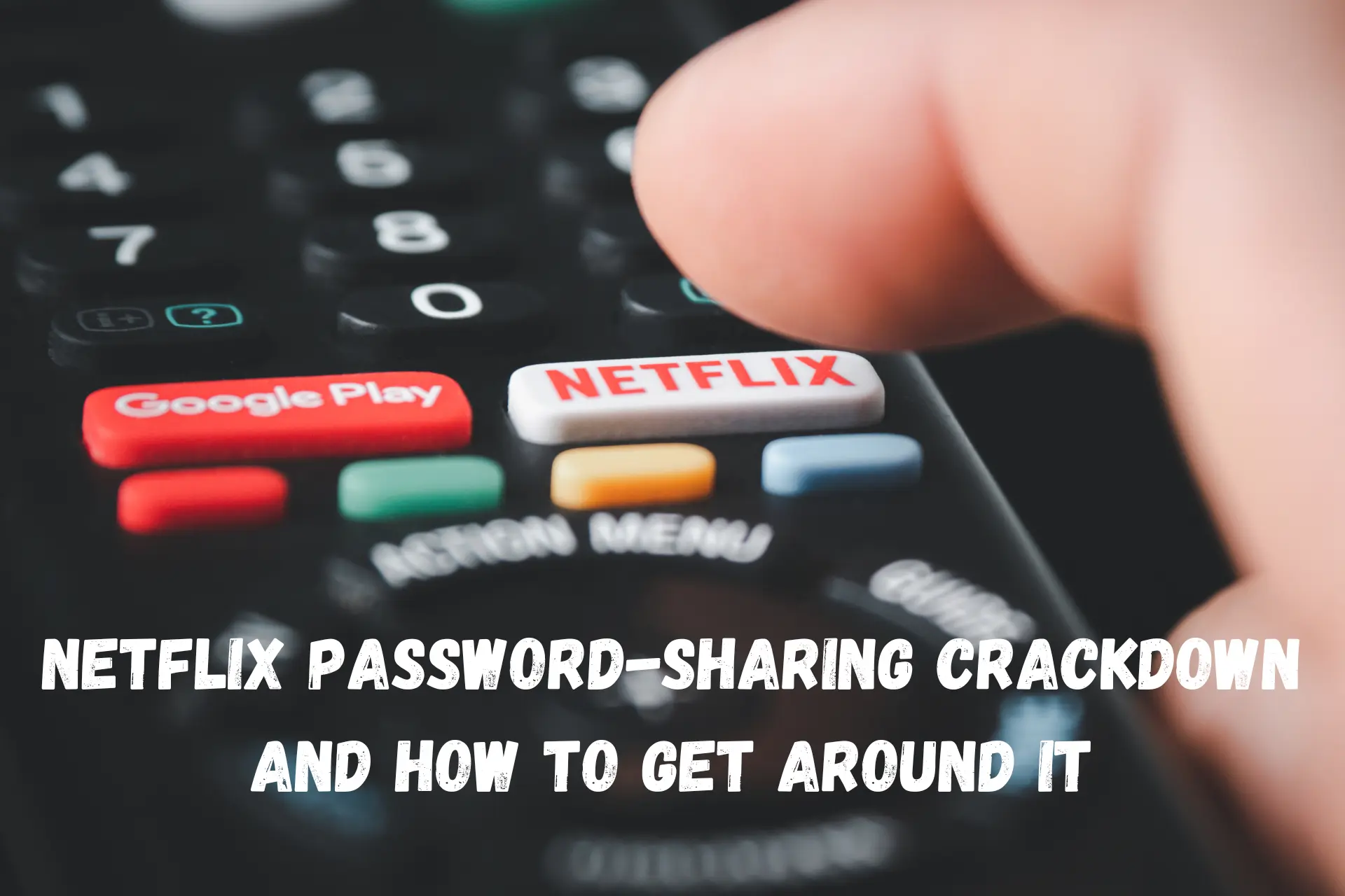 Netflix password-sharing crackdown