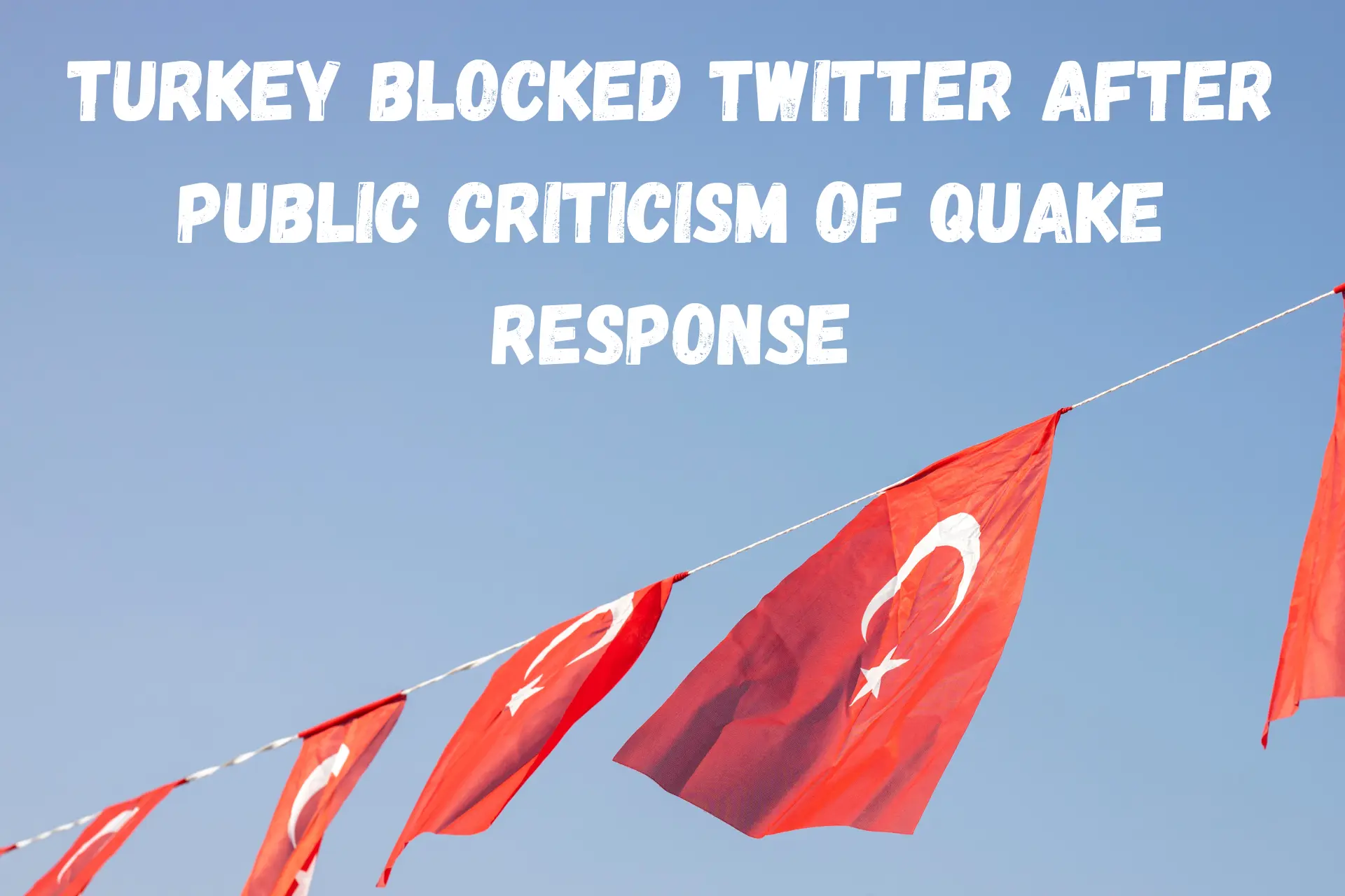 Turkey Blocked Twitter After Public Criticism of Quake Response