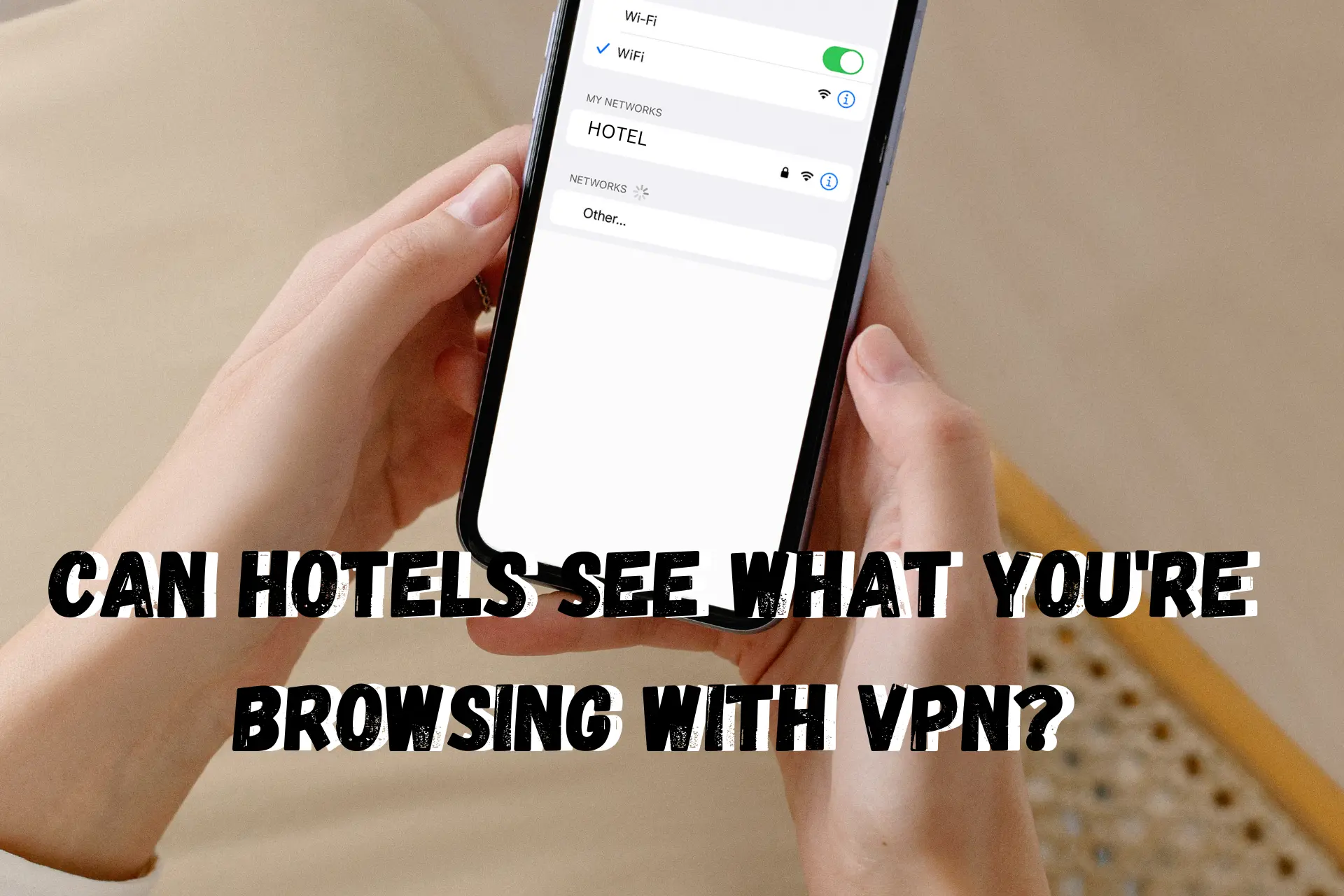 can hotels see what you're browsing with VPN
