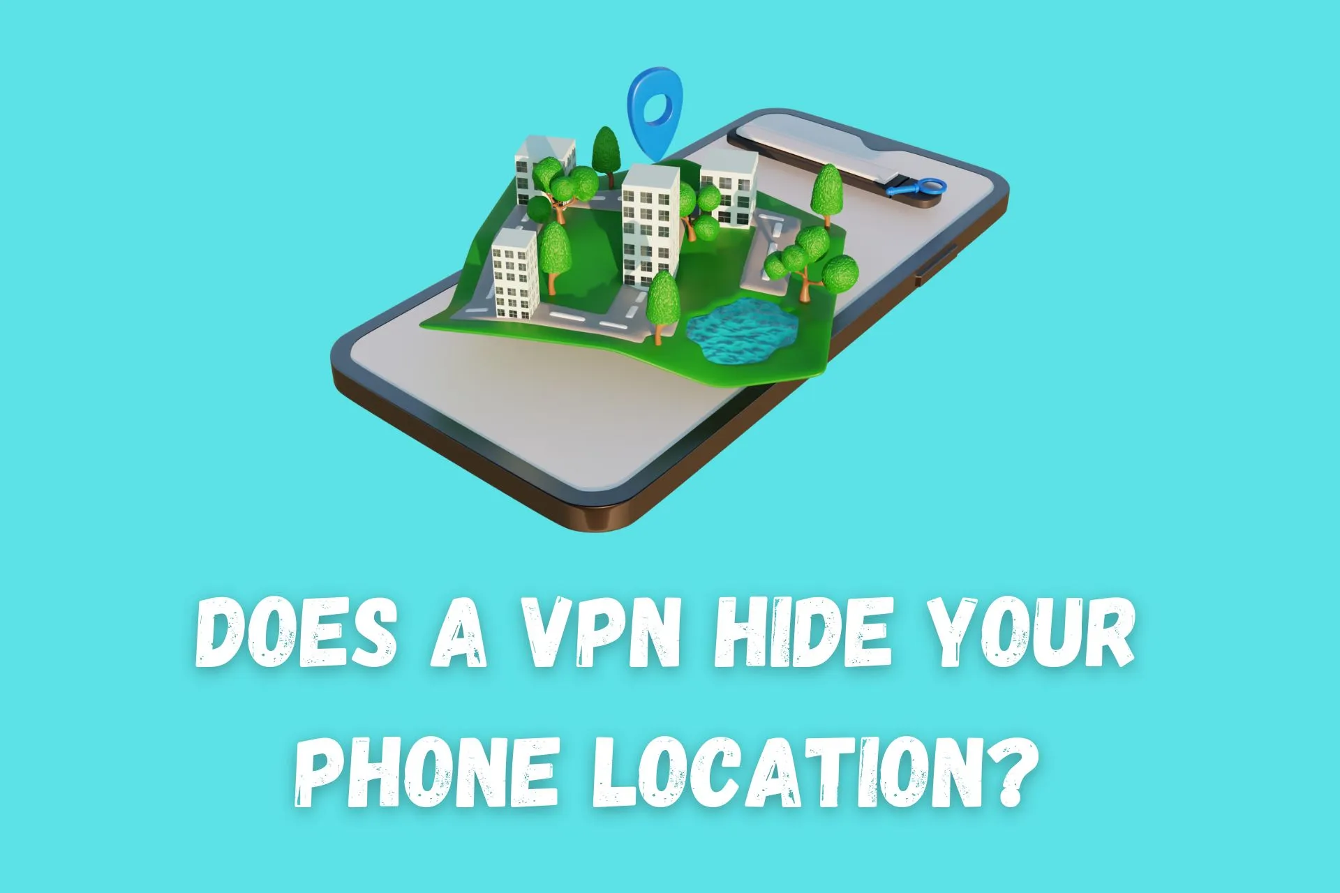 does a vpn hide your phone location