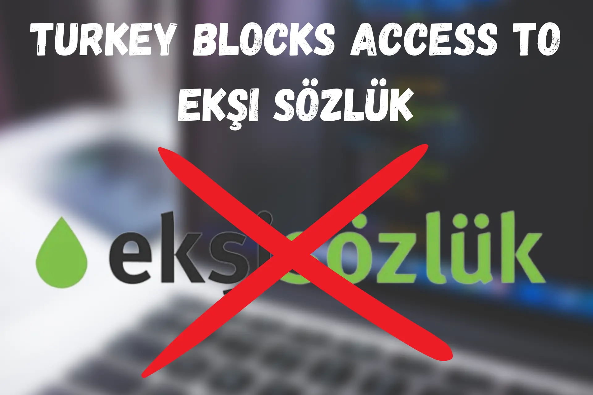 turkey blocks access to eksi sozluk