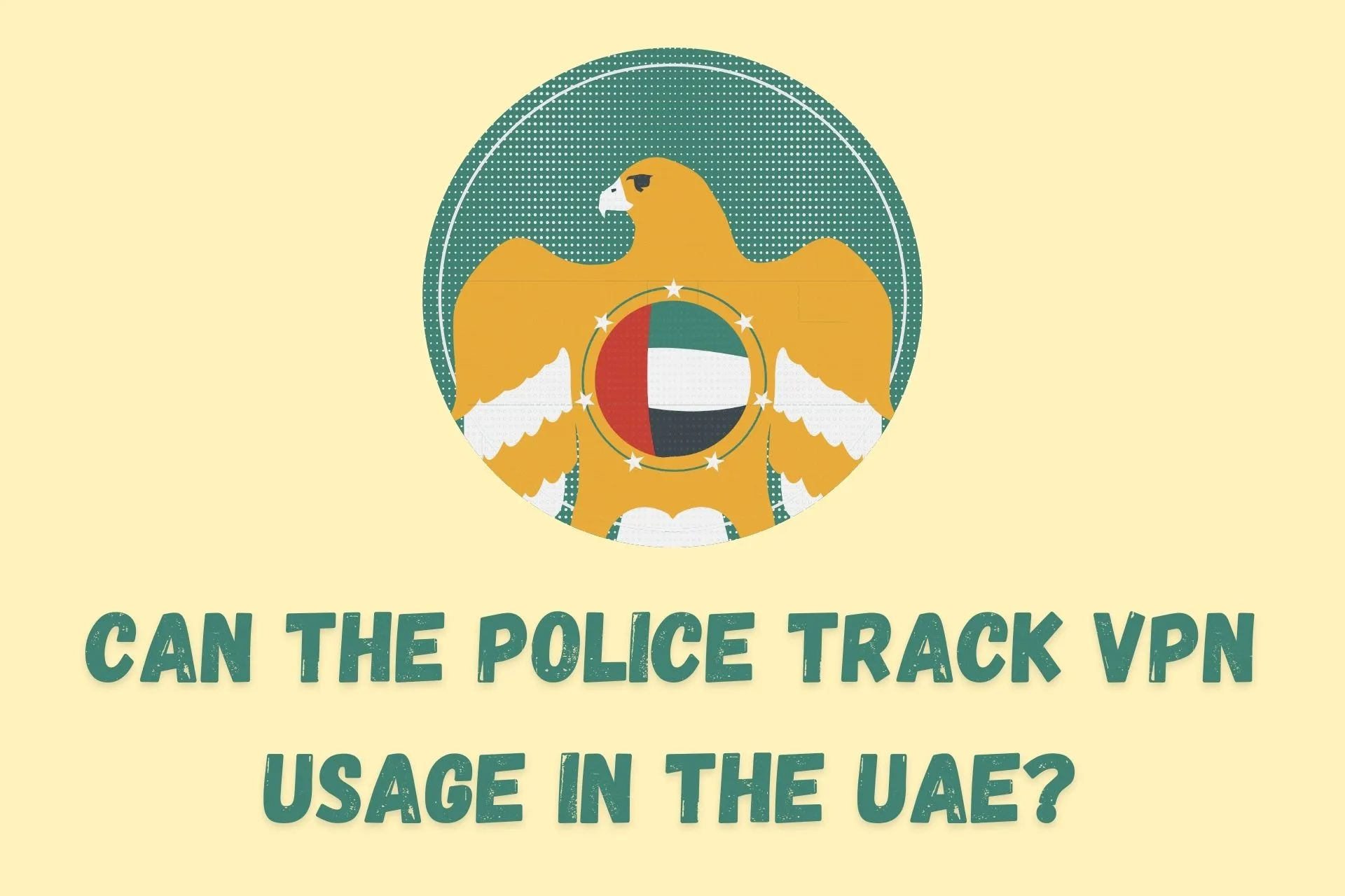 Can police track VPN in UAE