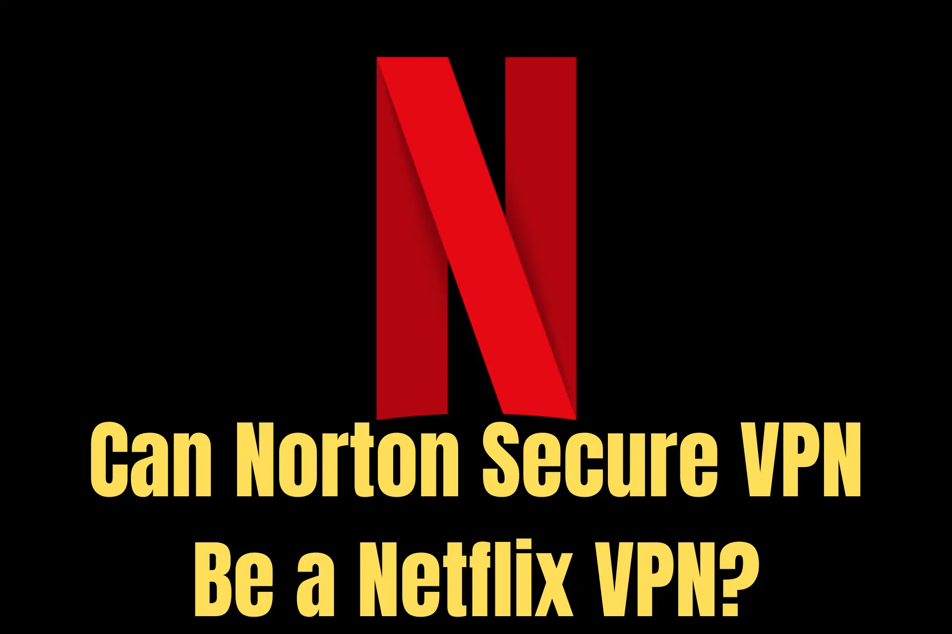does norton vpn work with netflix