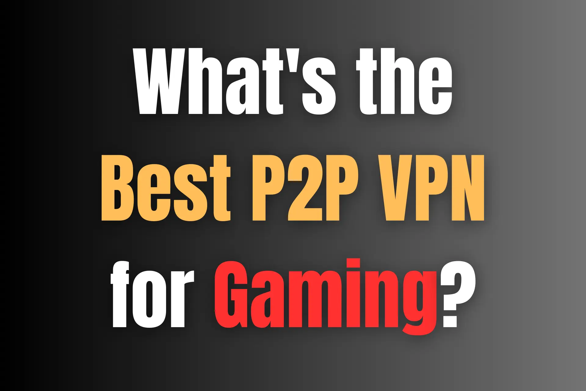 p2p vpn for gaming