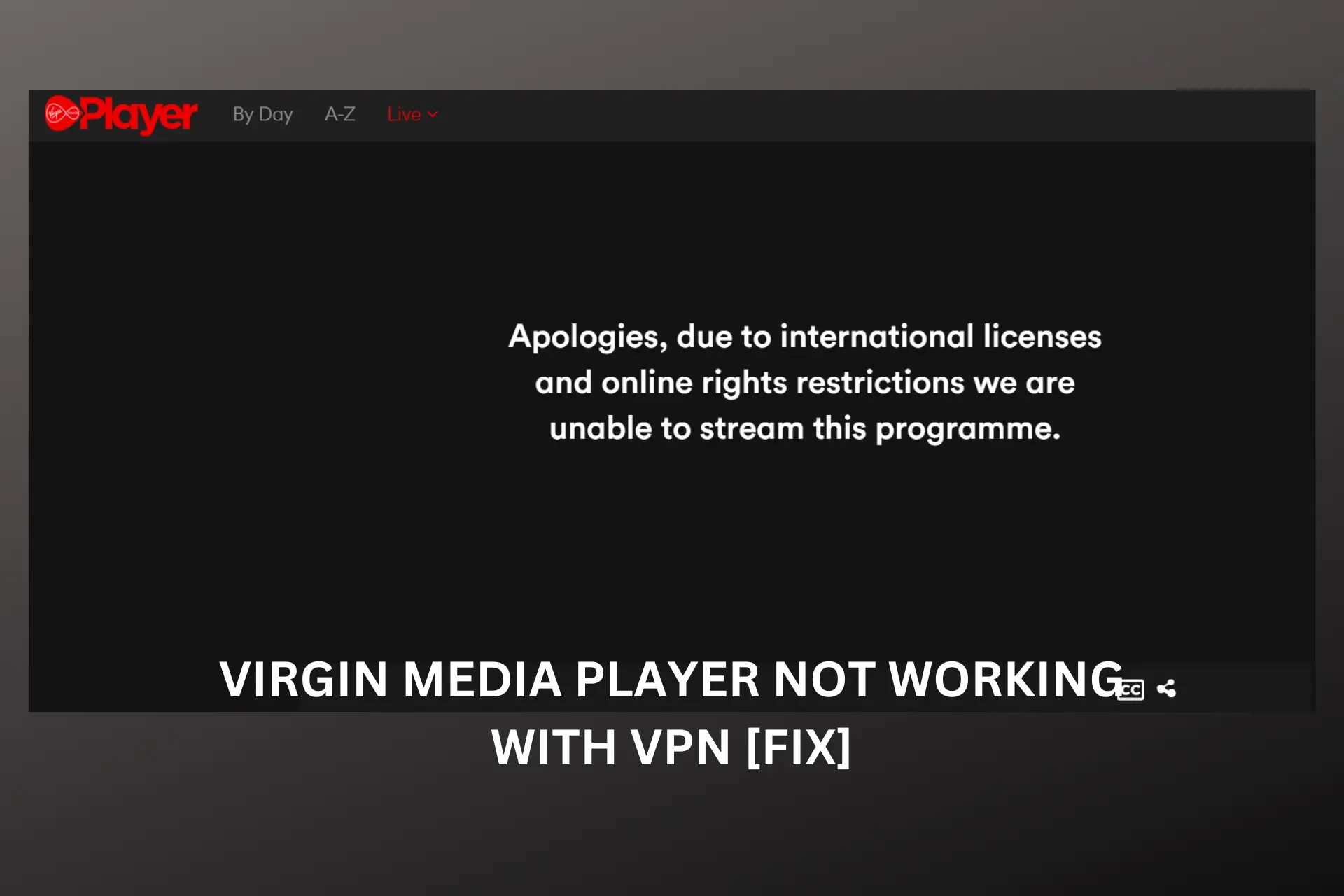 virgin media player not wokring with vpn