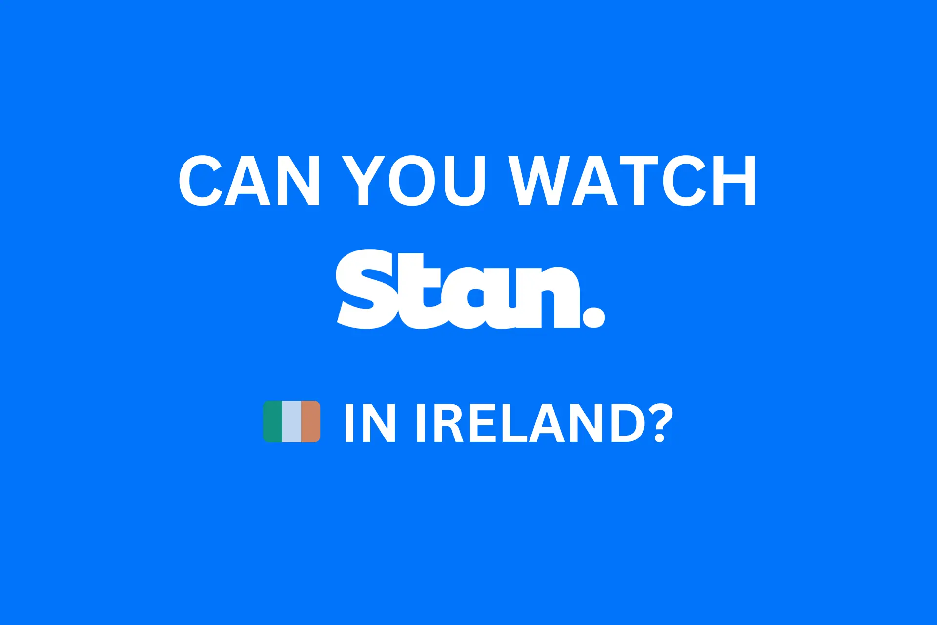 can you watch stan in ireland
