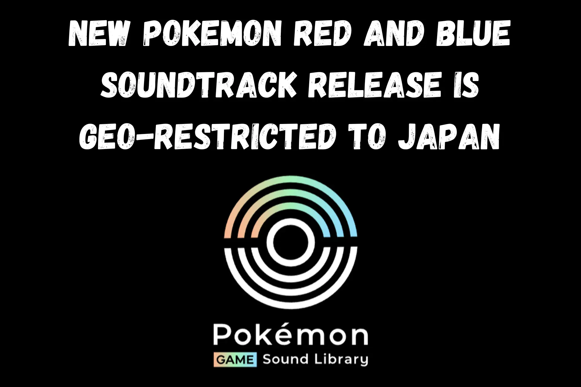 New Pokemon soundtrack is geo-restricted