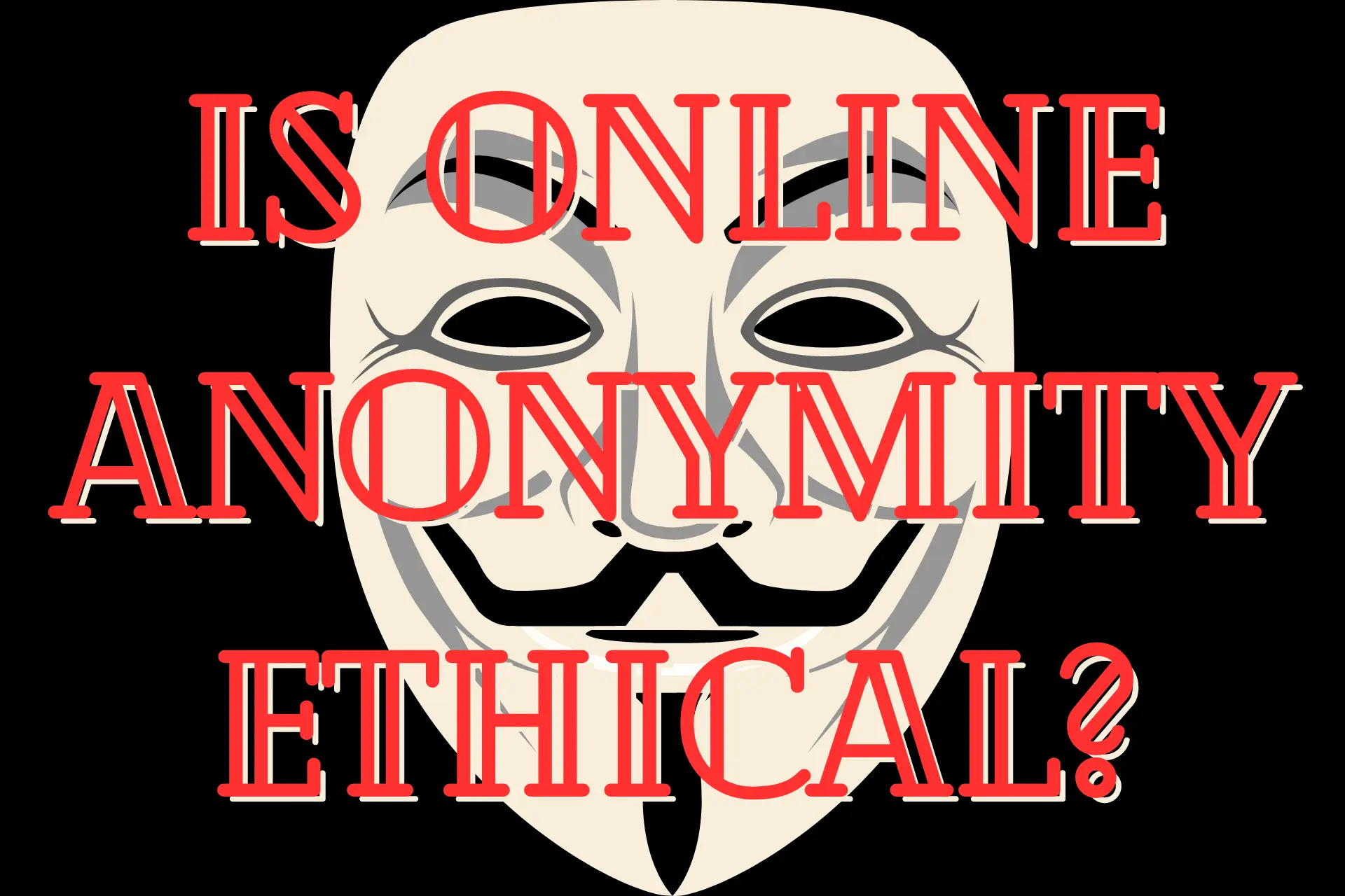 Is online anonymity ethical?