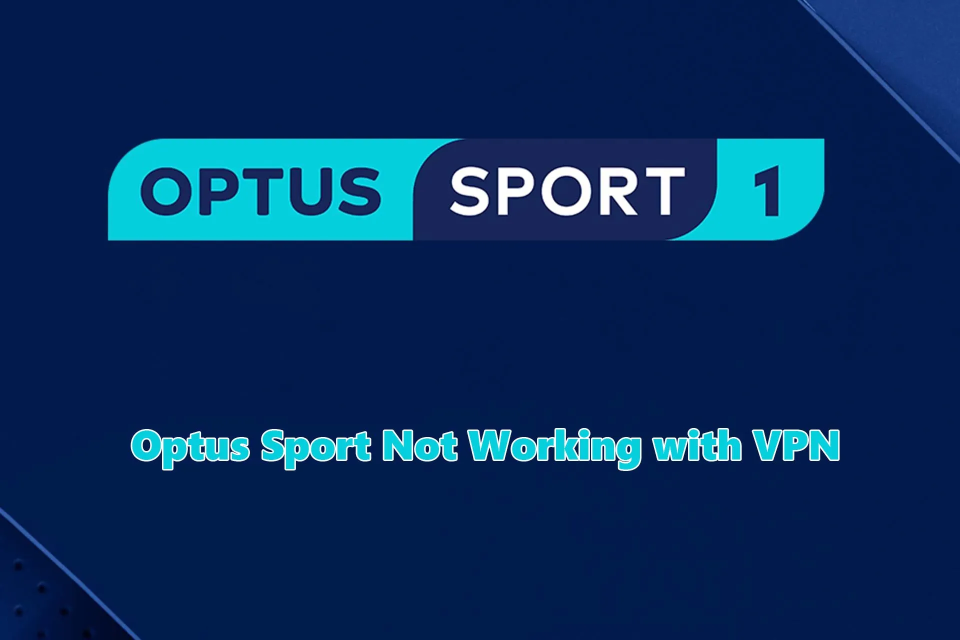 Optus Sport Not Working with VPN