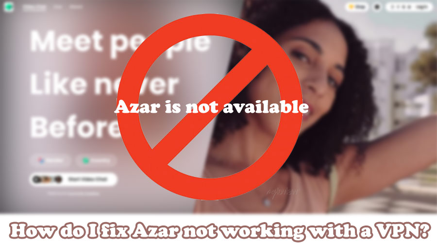 Azar VPN Not Working