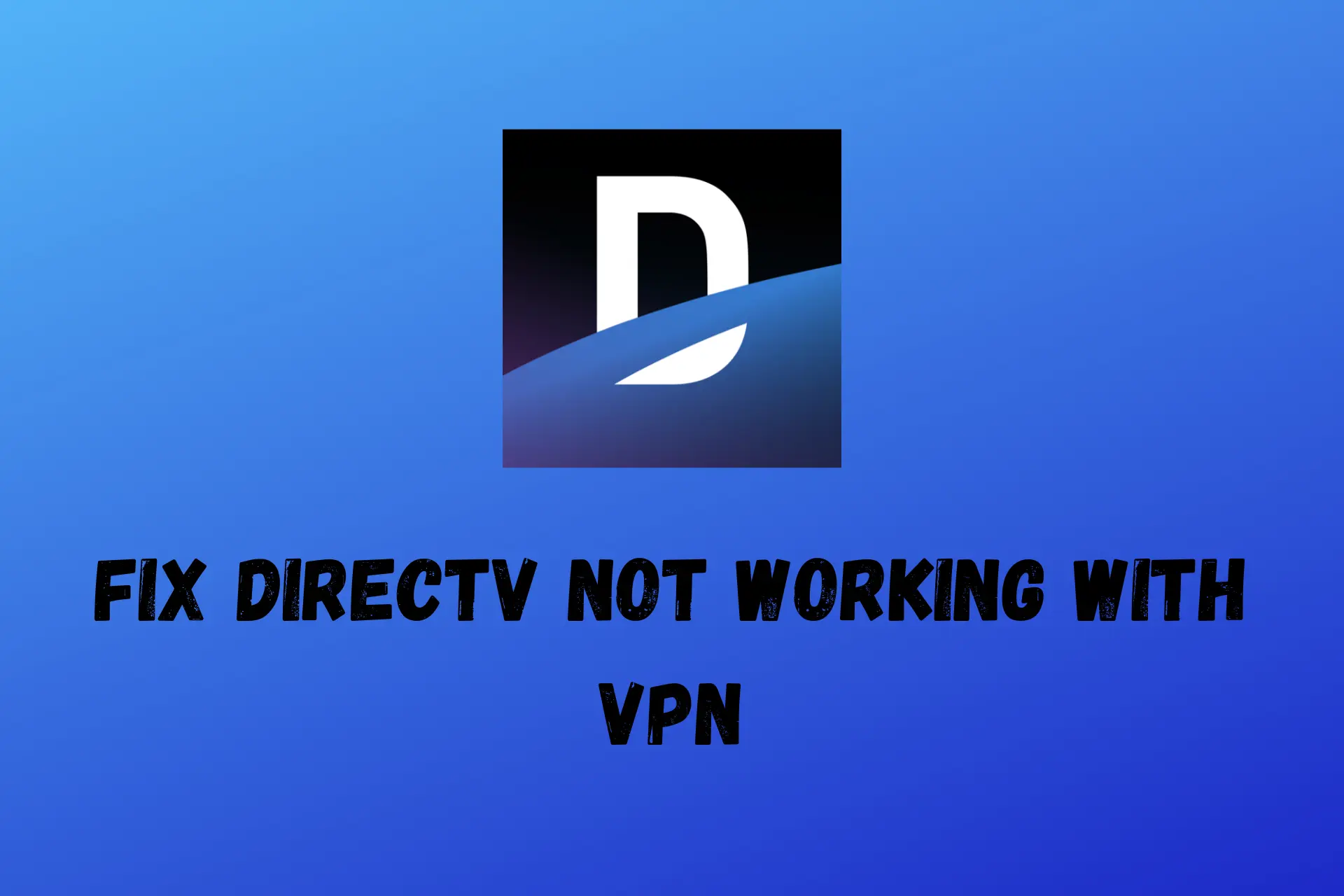 directv not working with vpn