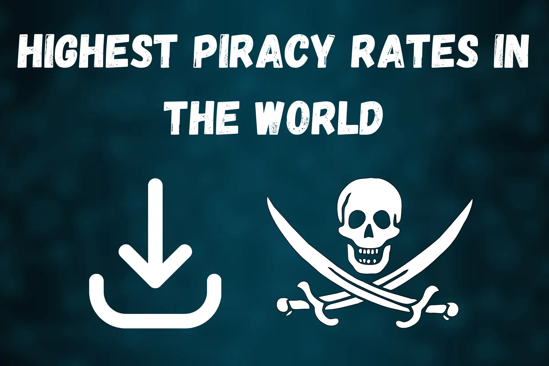 highest piracy rates in the world