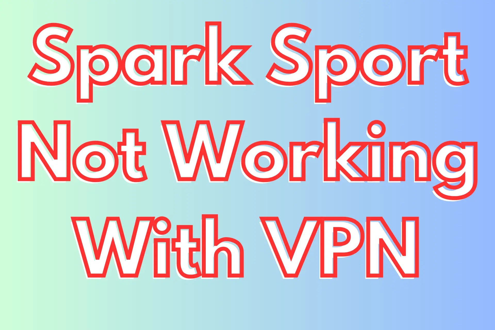 Spark Sport Not Working With VPN? Here’s How to Fix It!