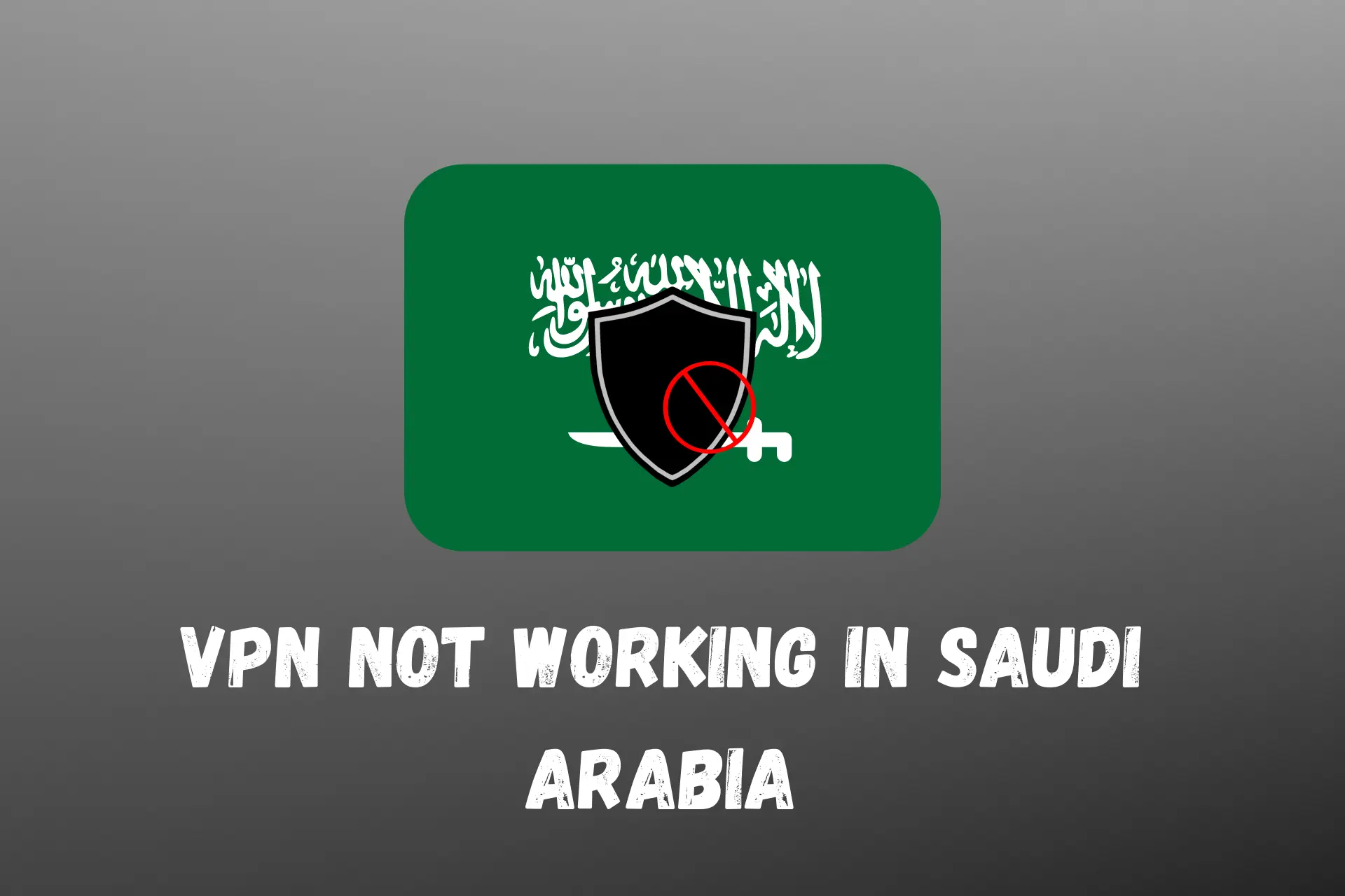 VPN NOT WORKING IN SAUDI ARABIA