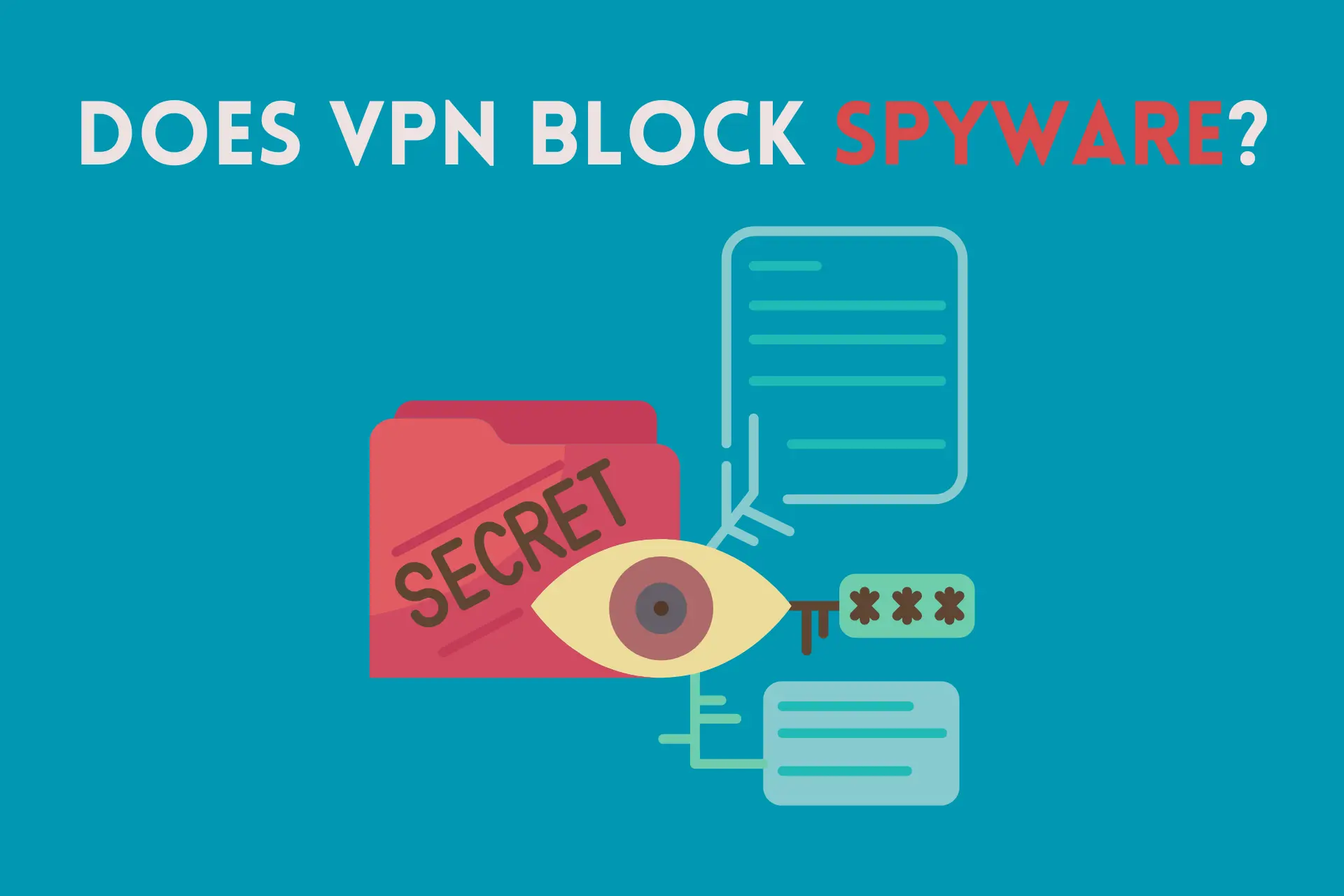 Does VPN Block Spyware? [All You Need to Know]