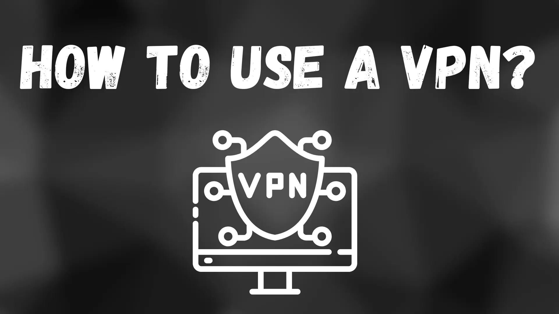 how to use a vpn