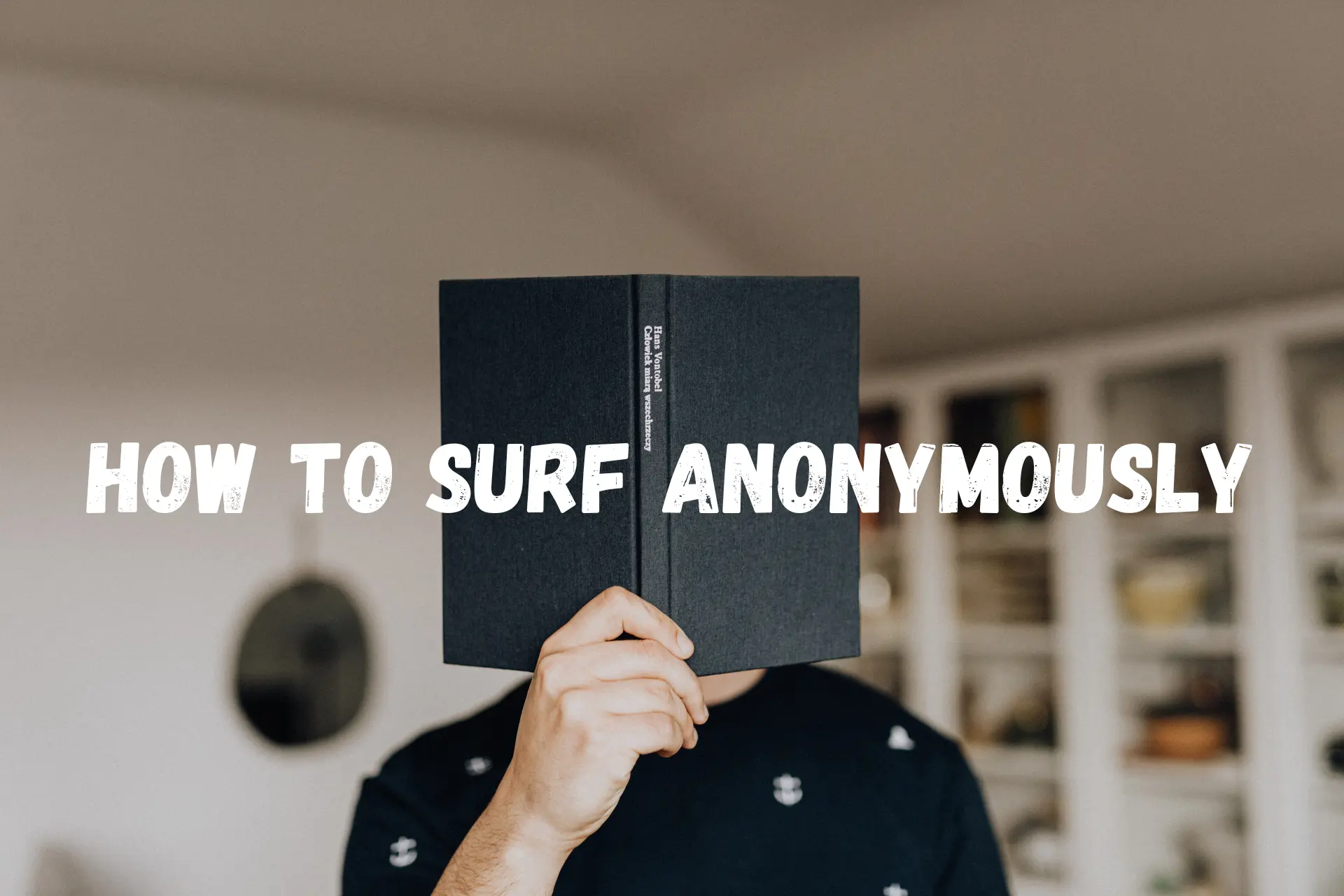 how to surf anonymously