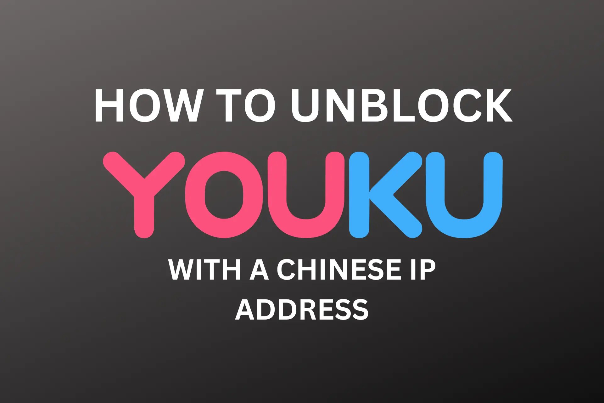 How To Watch Youku,Iqiyi,Tencent Videos outside of china | by Lester |  VPNColor | Medium