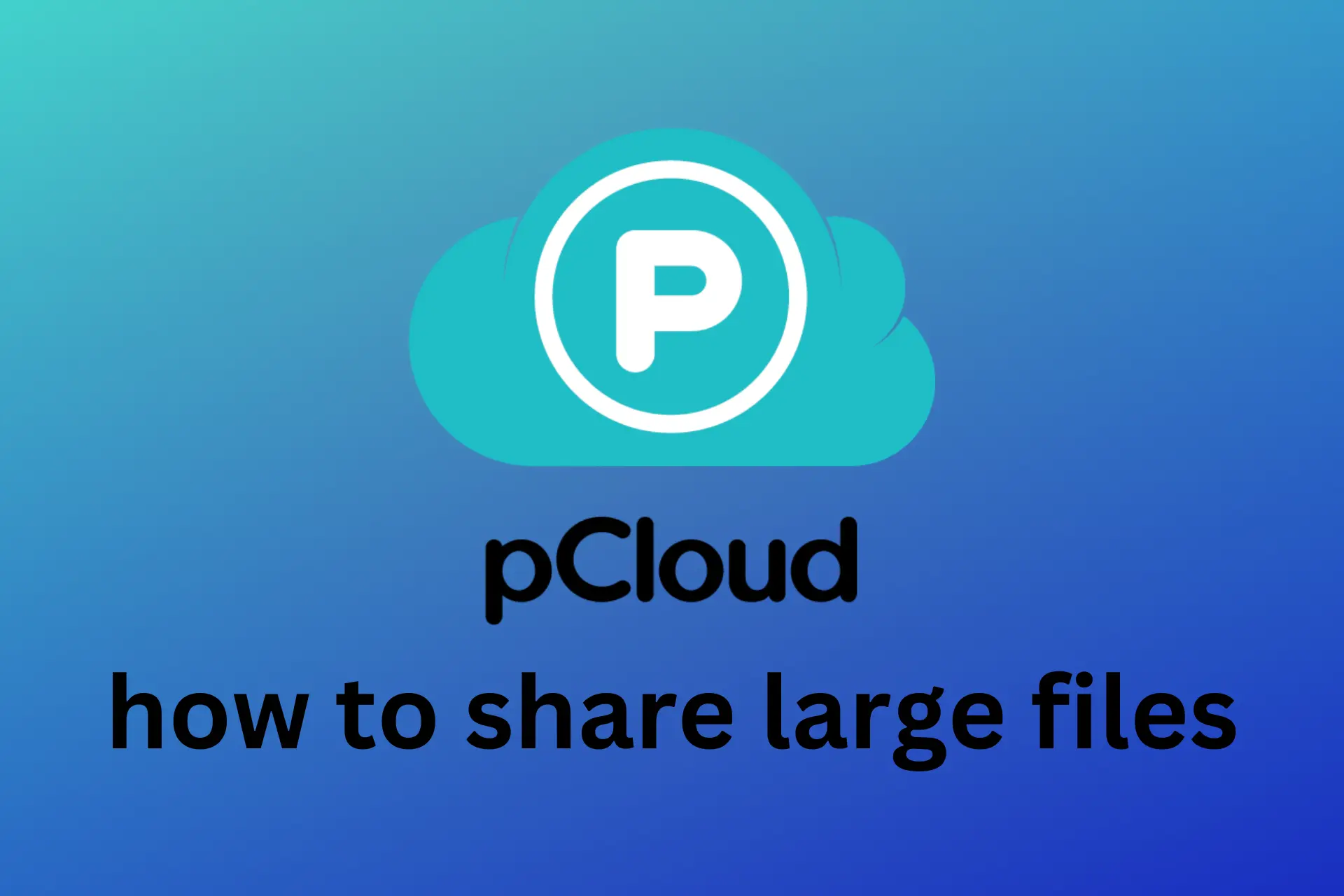pcloud how to send large files