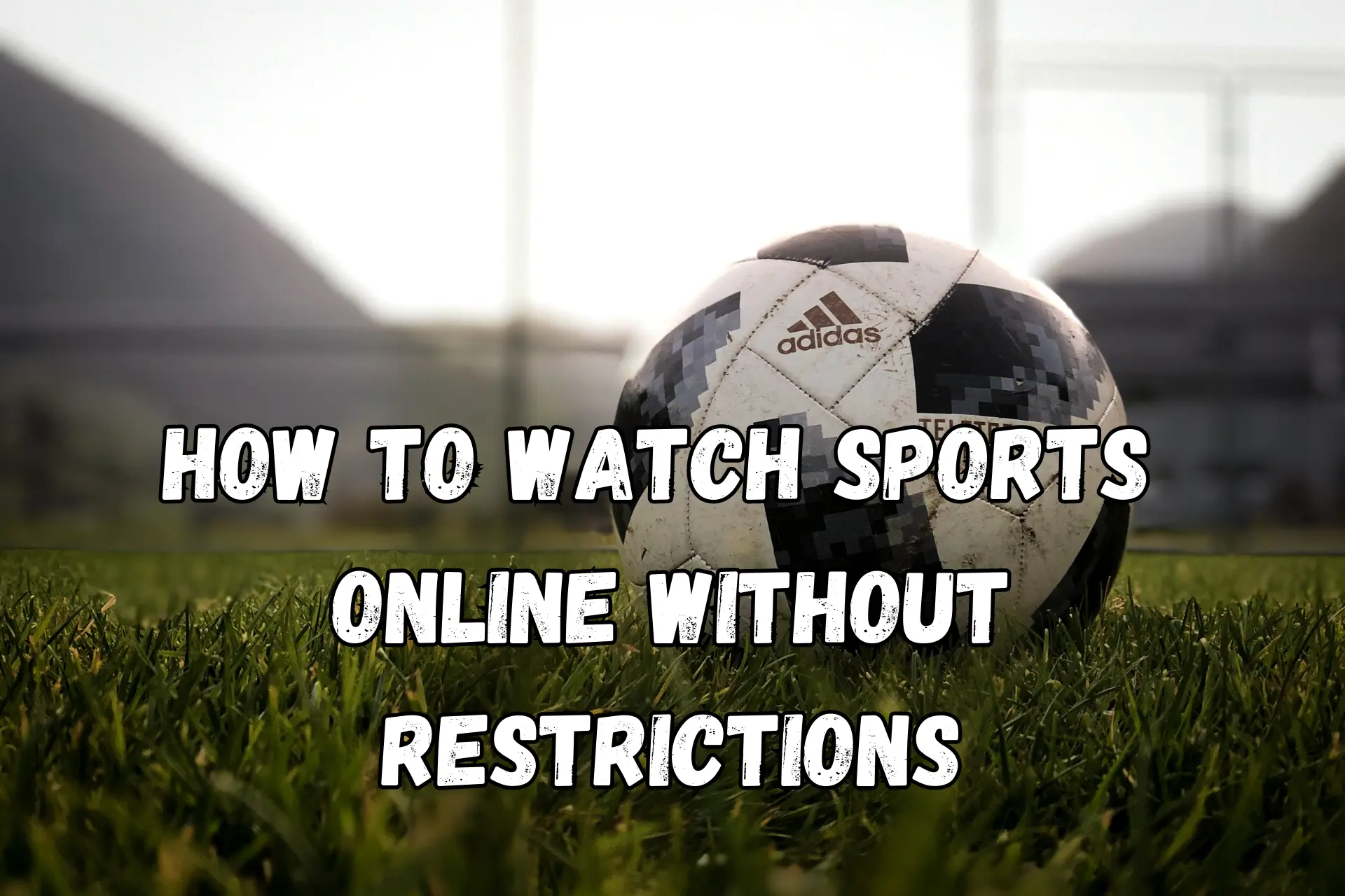 watch sports online without restrictions