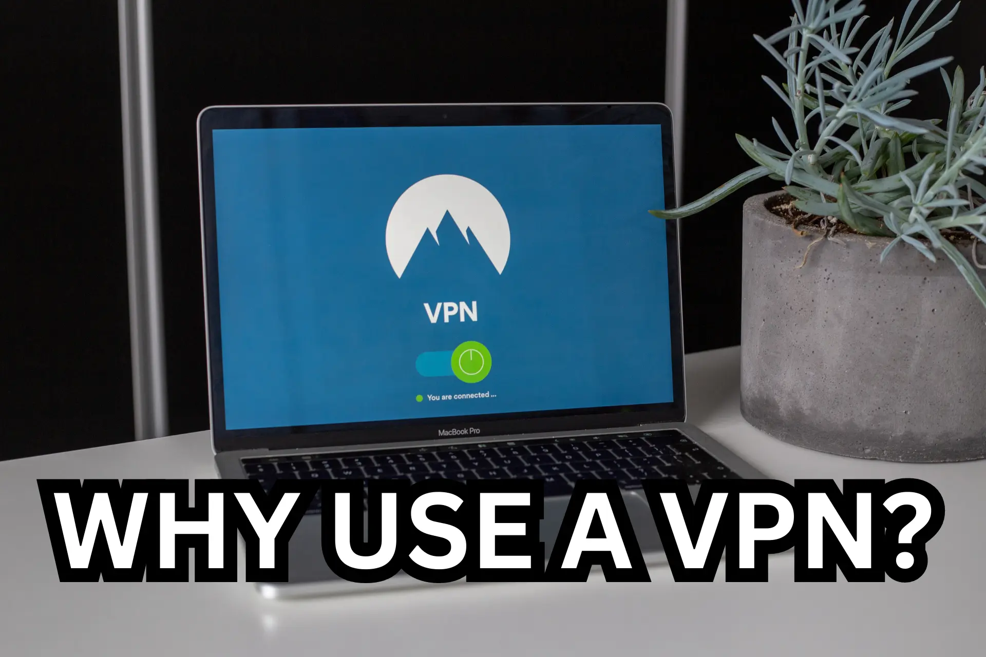 why use a VPN