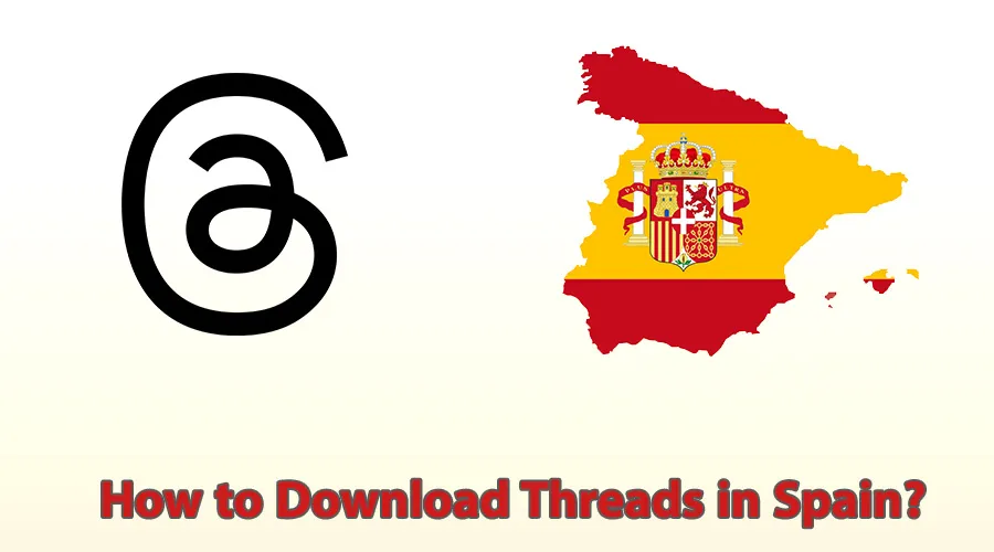How to Download Threads in Spain