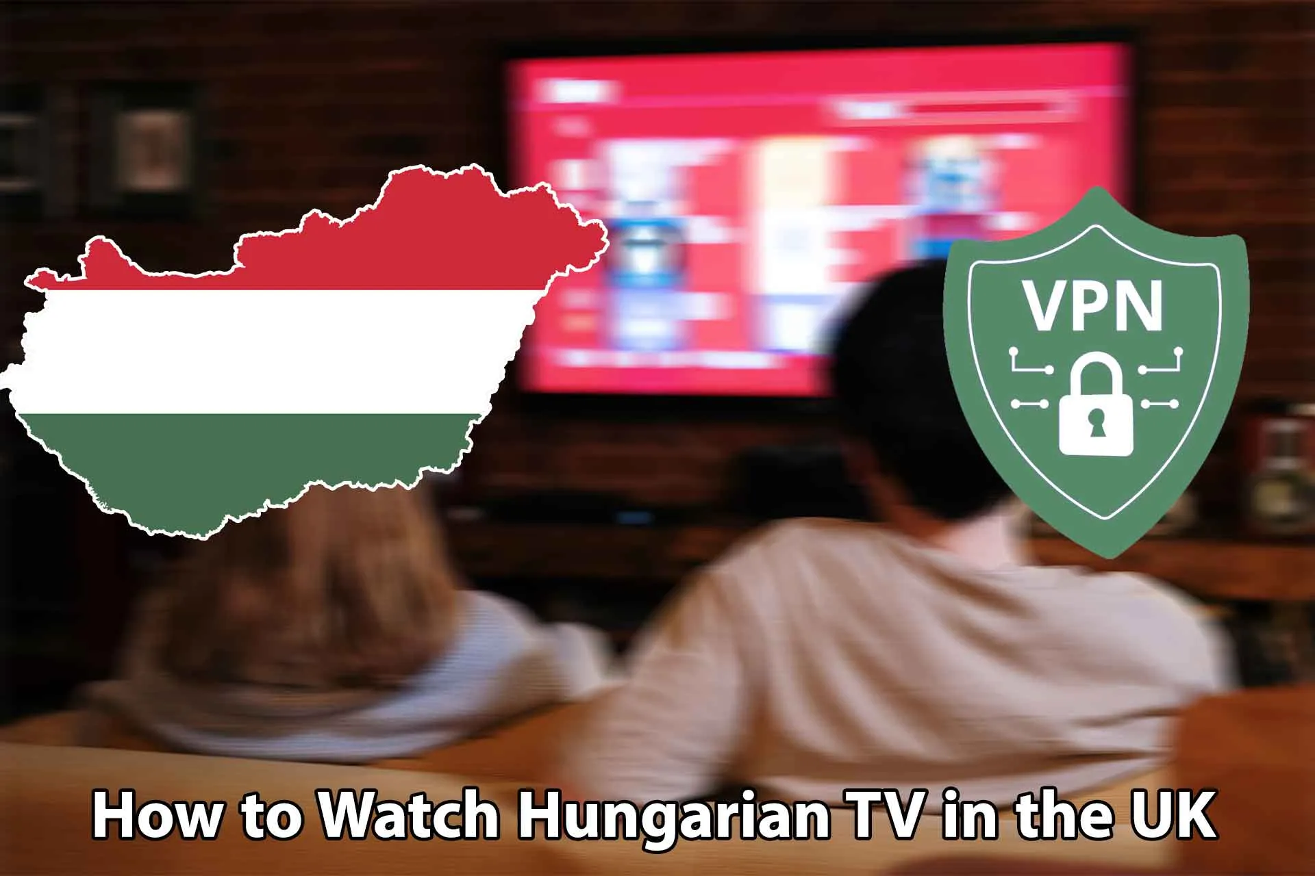 How to Watch Hungarian TV in the UK