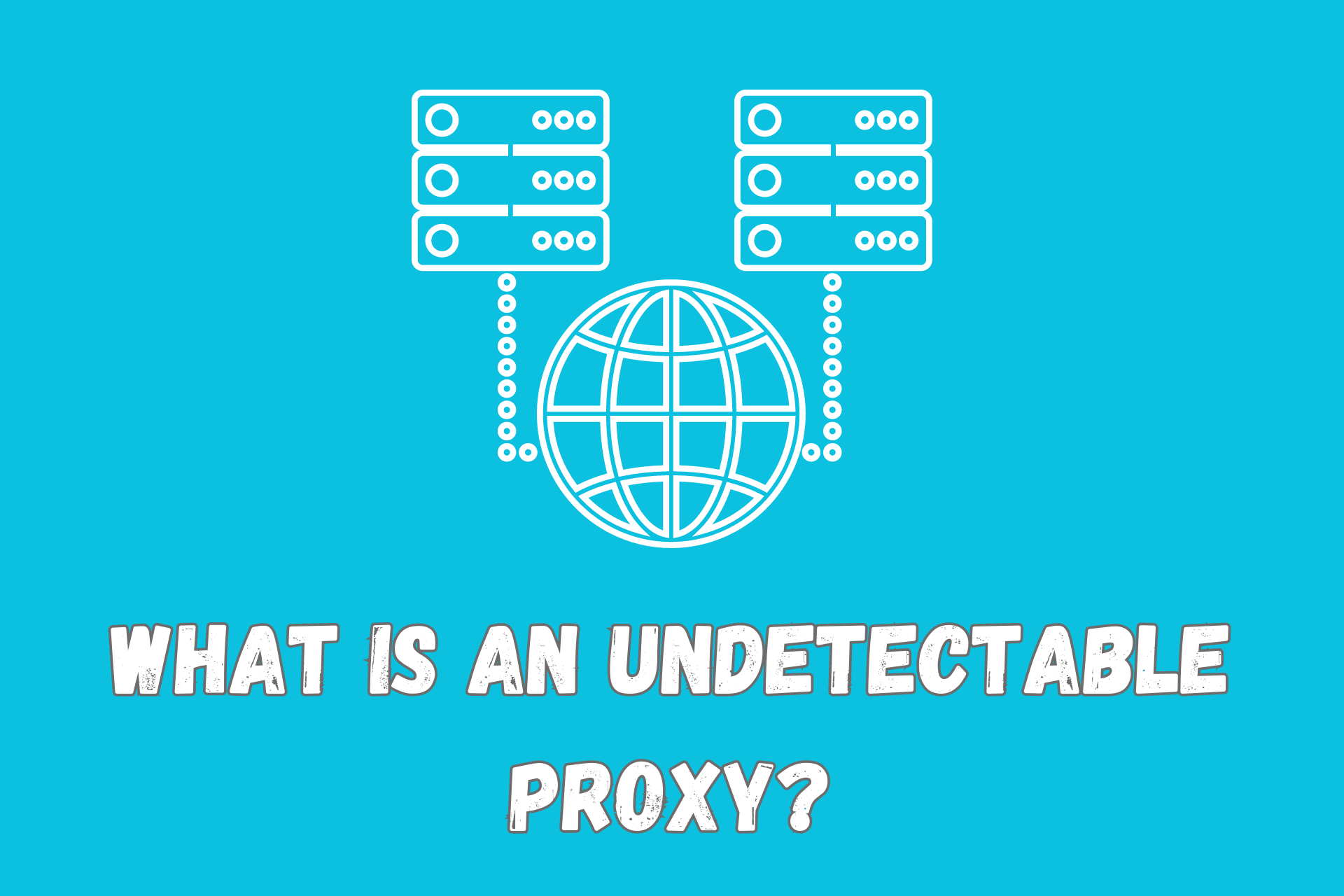 what is an undetectable proxy